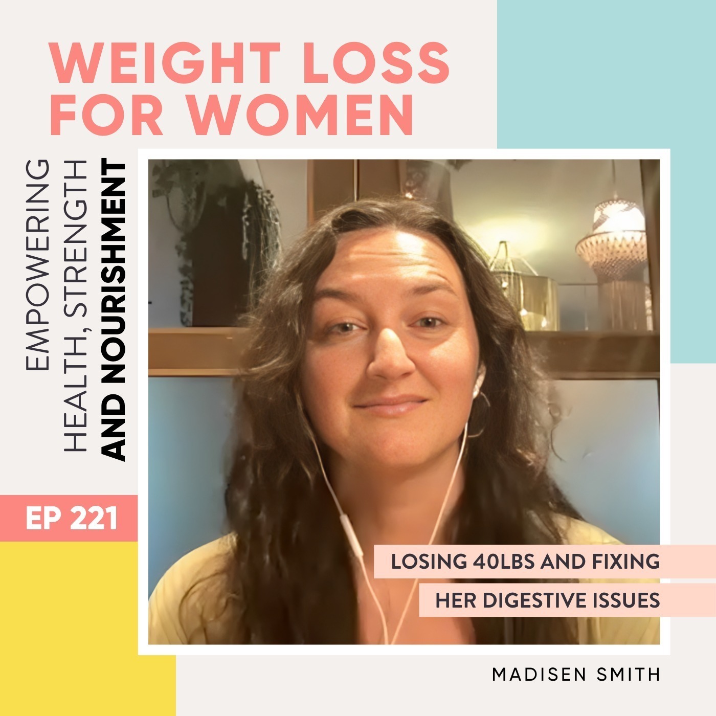 #221 - Losing 40lbs and fixing her digestive issues with Madisen Smith