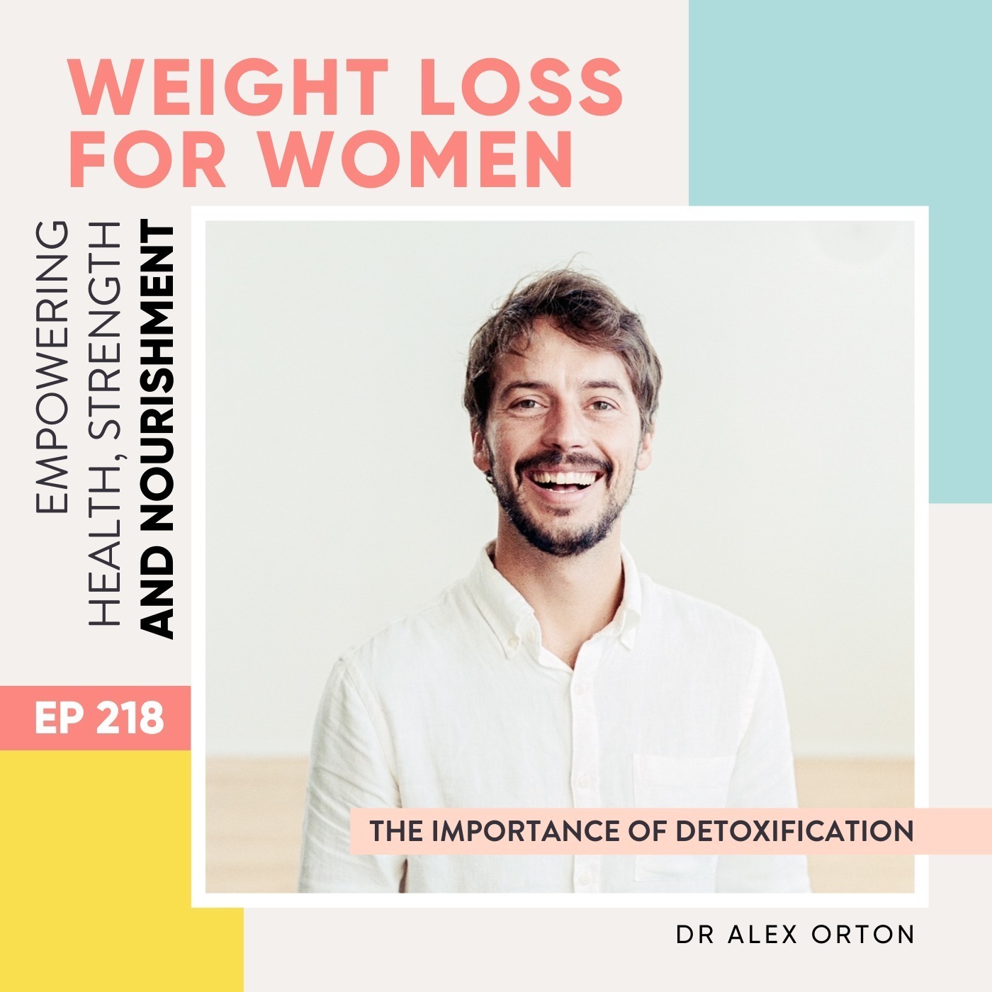 #218 - The importance of detoxification with Dr Alex Orton