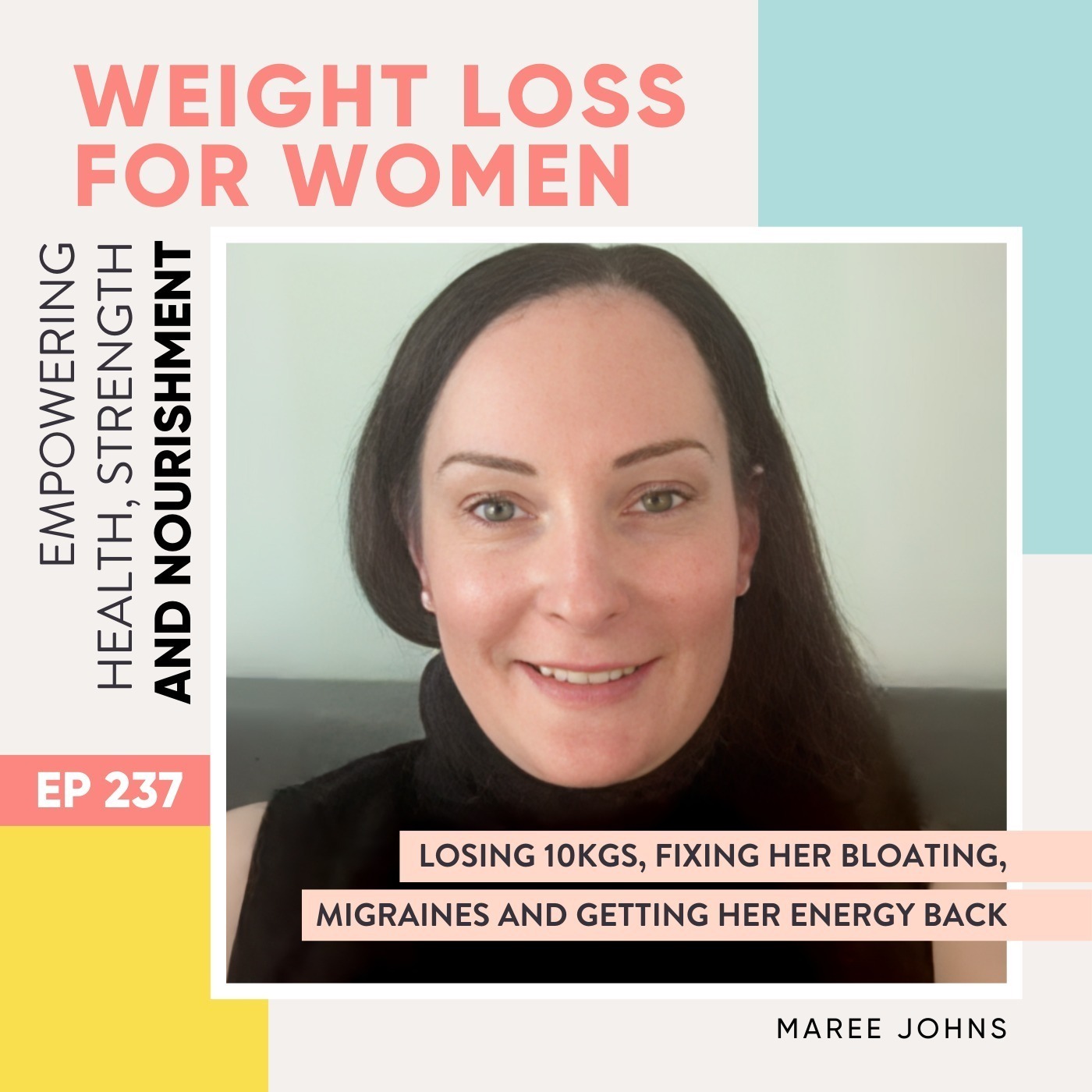 #237 - Losing 10kgs, fixing her bloating, migraines and getting her energy back with Maree Johns