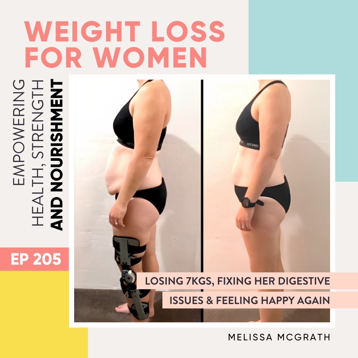 #205 - Losing 7kgs, fixing her digestive issues & feeling happy again with Melissa McGrath
