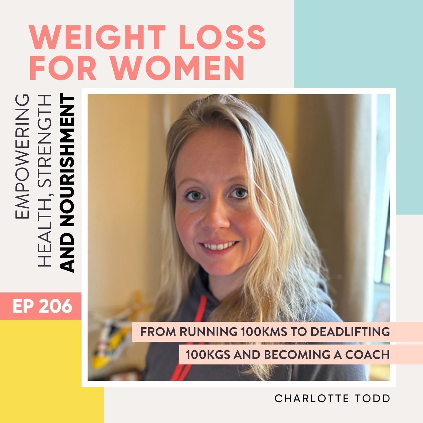 #206 - From running 100kms to deadlifting 100kgs and becoming a coach with Charlotte Todd