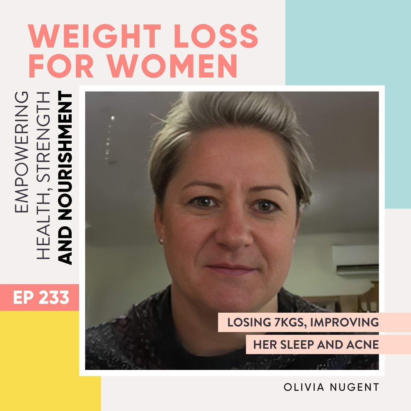 #233 - Losing 7kgs, improving her sleep and acne with Olivia Nugent