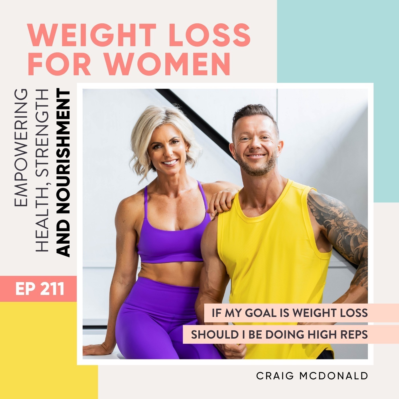 #211 - If my goal is weight loss should I be doing high reps with Craig McDonald