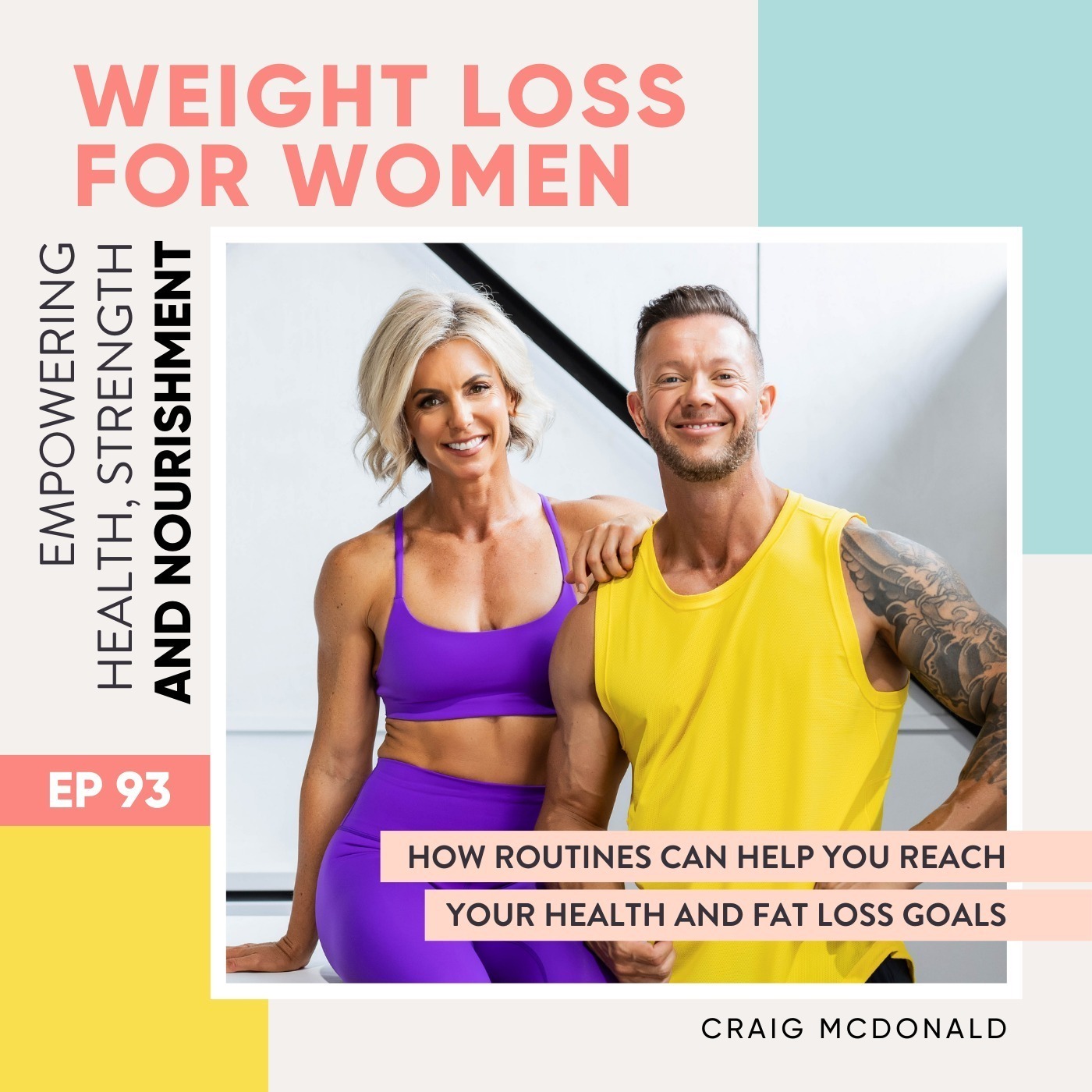 #93 - How routines can help you reach your health and fat loss goals with Craig McDonald