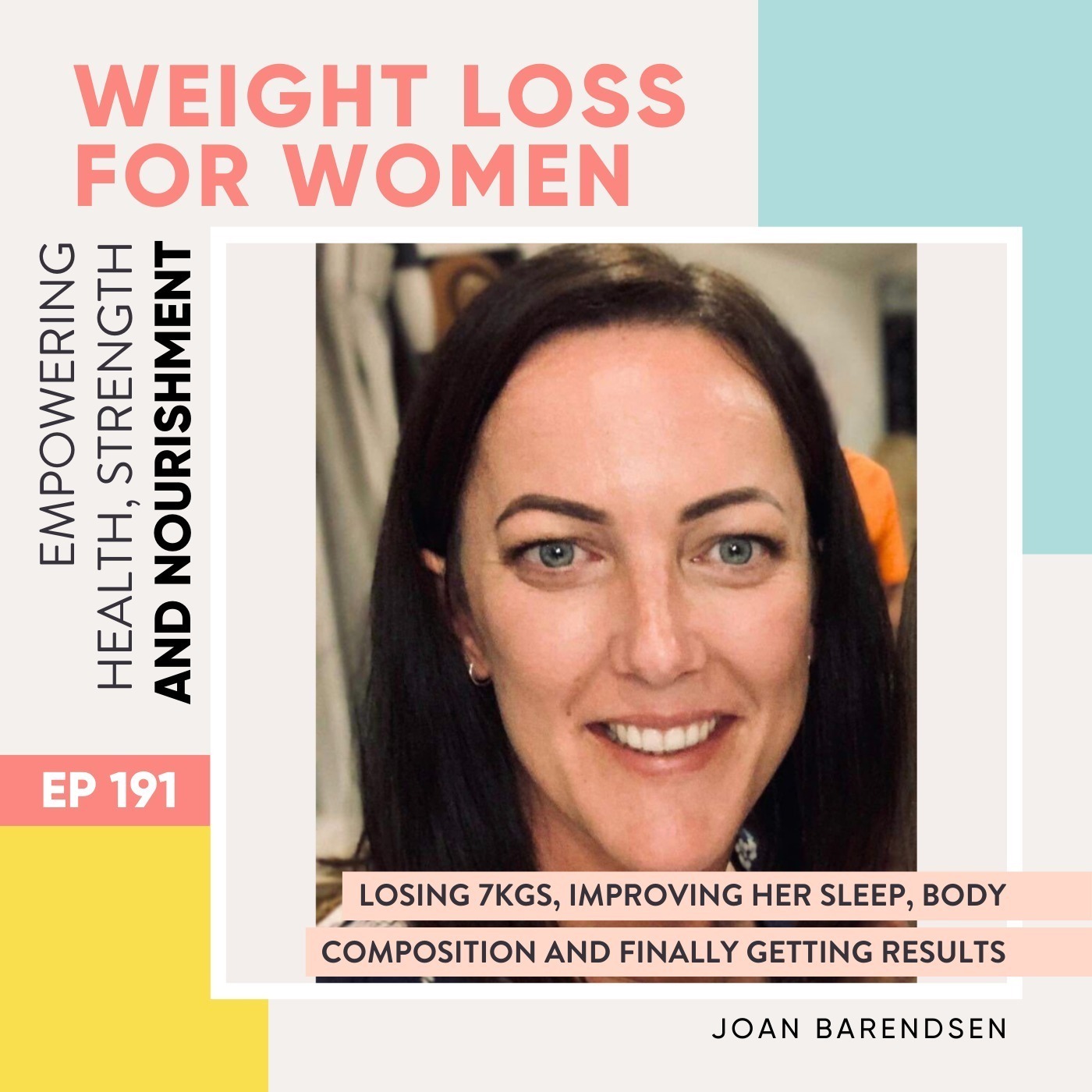 #191 - Losing 7kgs, improving her sleep, body composition and finally getting results with Joan Barendson
