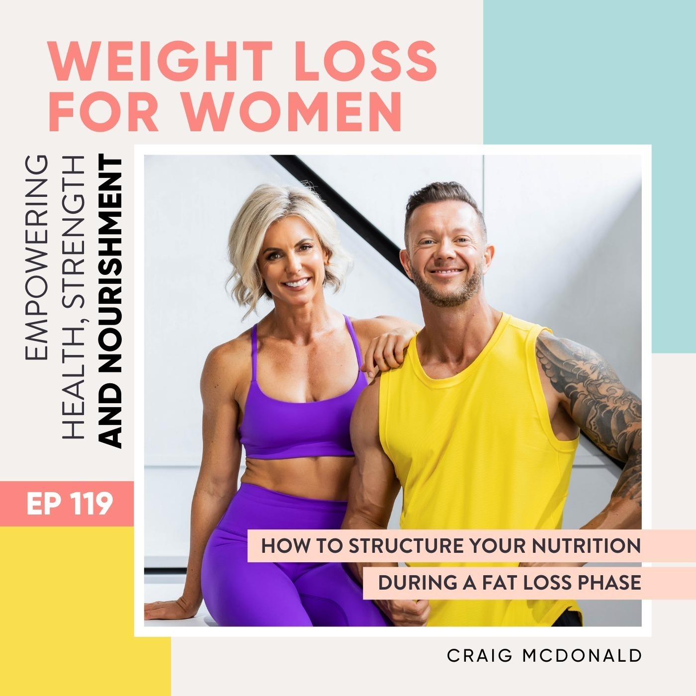 #119 - How to structure your nutrition during a fat loss phase with Craig McDonald