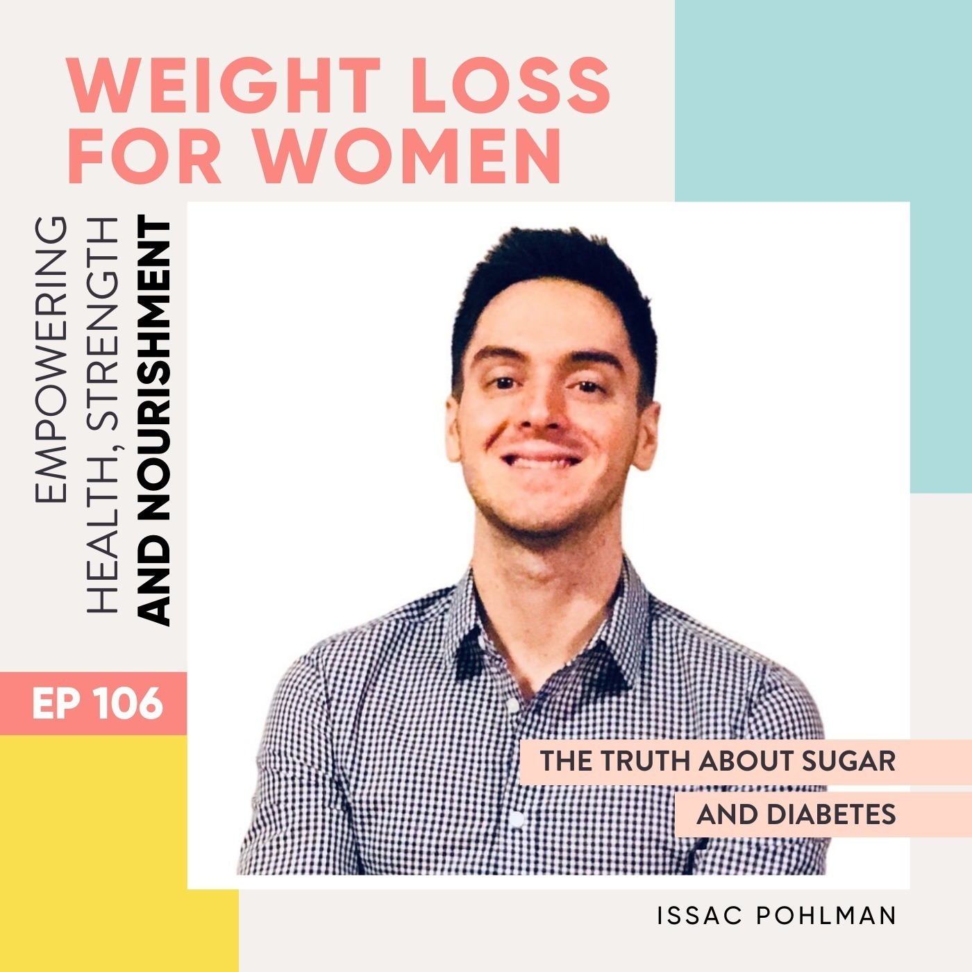 #106 - The truth about Sugar and Diabetes with Isaac Pohlman