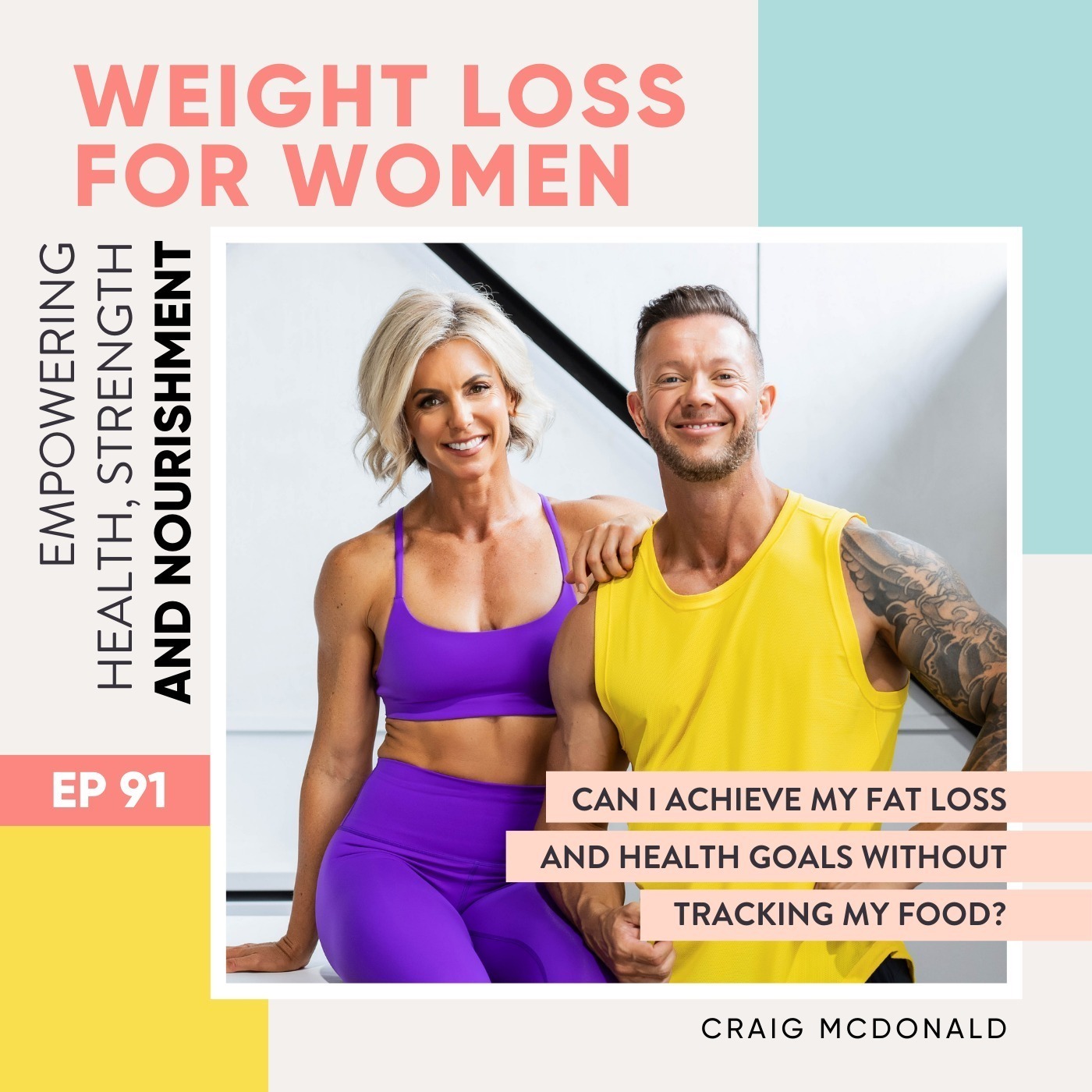 #91 - Can I achieve my fat loss and health goals without tracking my food? with Craig McDonald