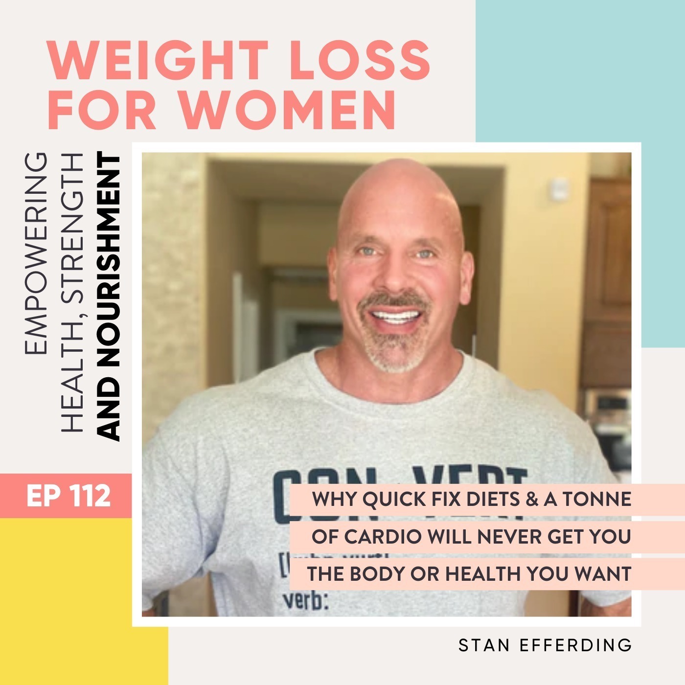 #112 - Why quick fix diets & a tonne of cardio will never get you the body or health you want with Stan Efferding