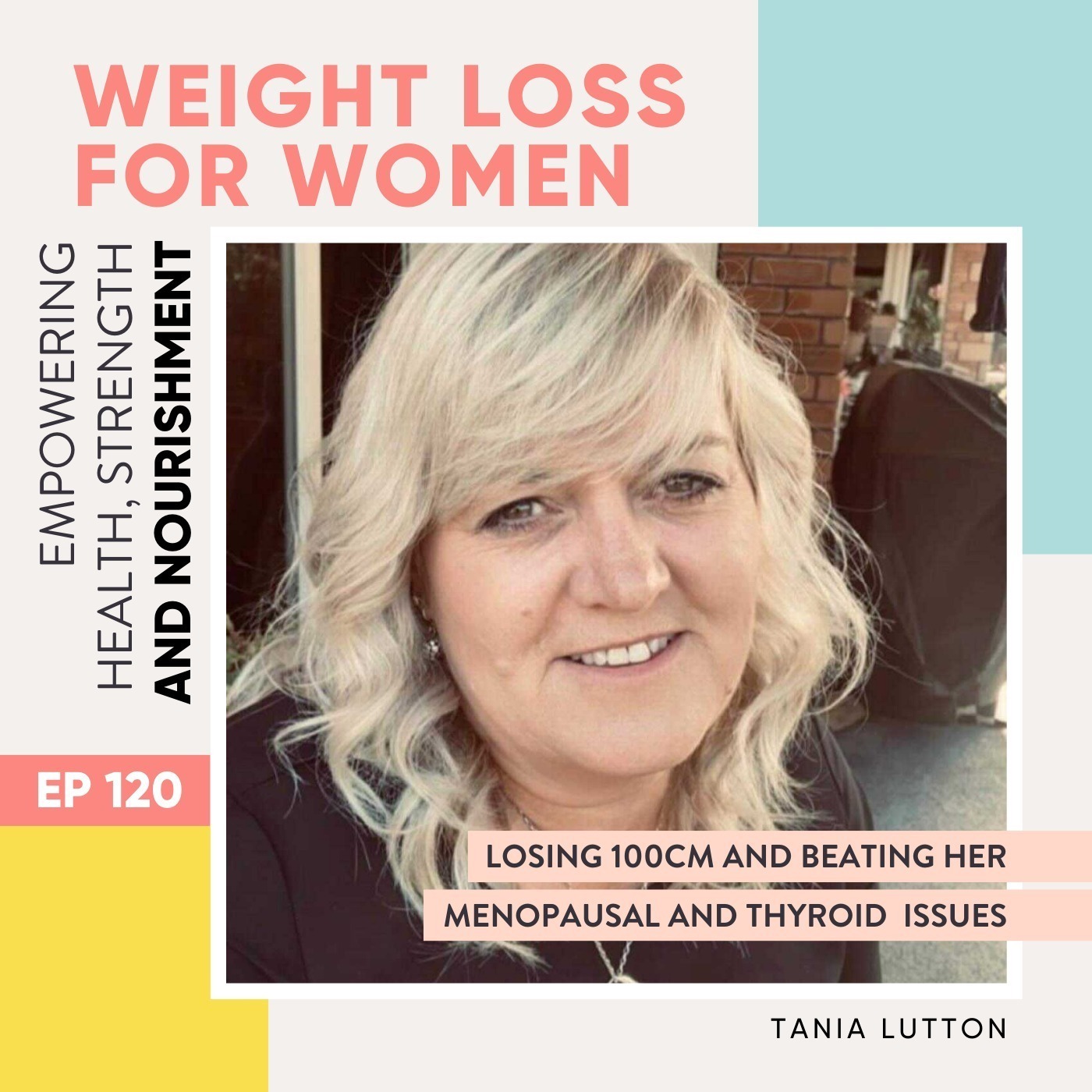 #120 - Losing 100cm and beating her menopausal and thyroid issues with Tania Lutton