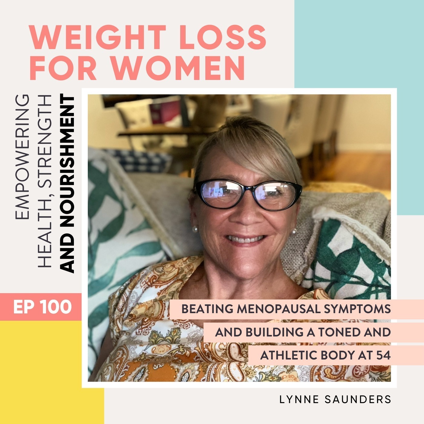 #100 - Beating Menopausal symptoms and building a toned and athletic body at 54 with Lynne Saunders