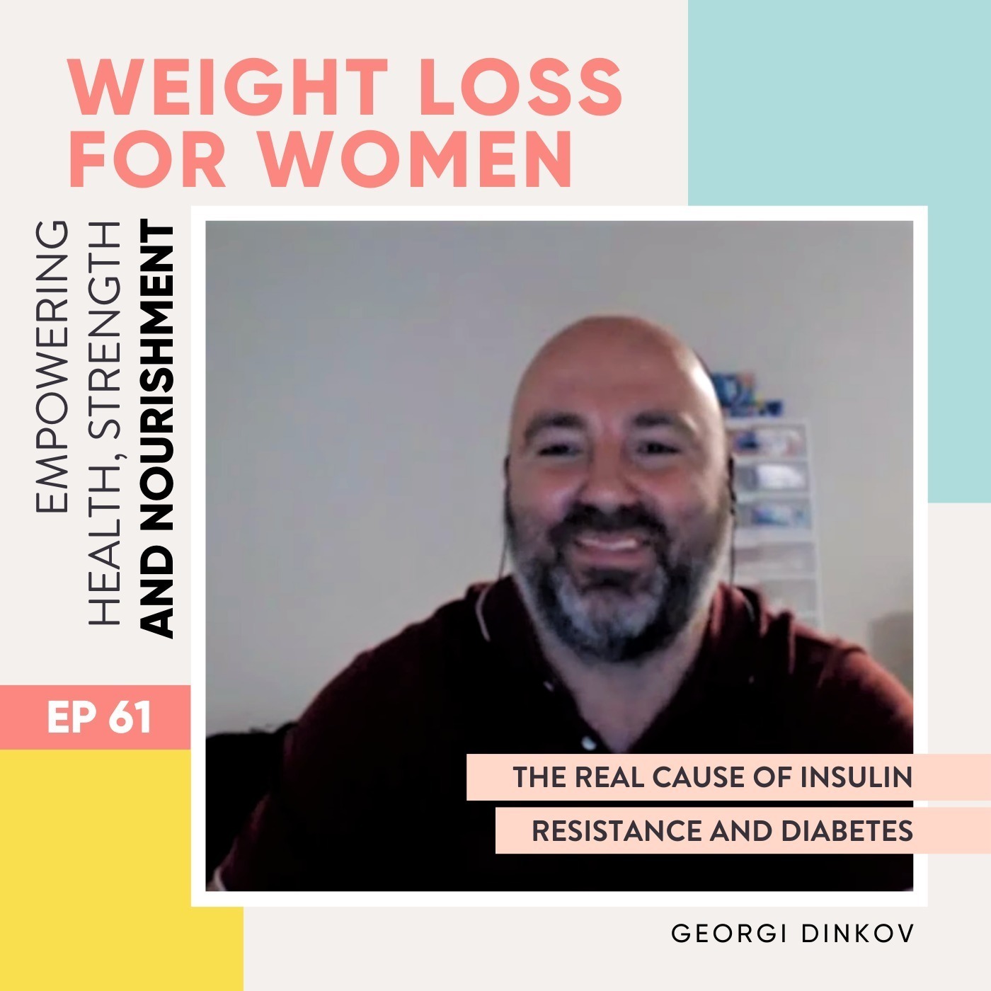 #61 - The real cause of insulin resistance and diabetes with Georgi Dinkov
