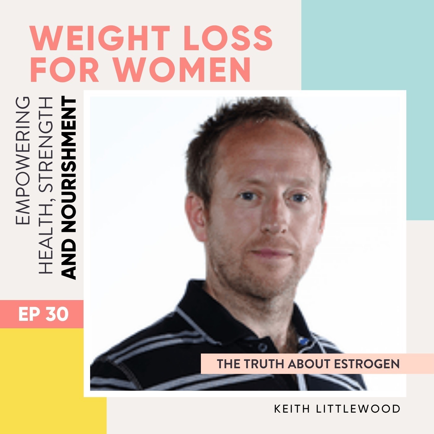 #30 - The truth about estrogen with Keith Littlewood
