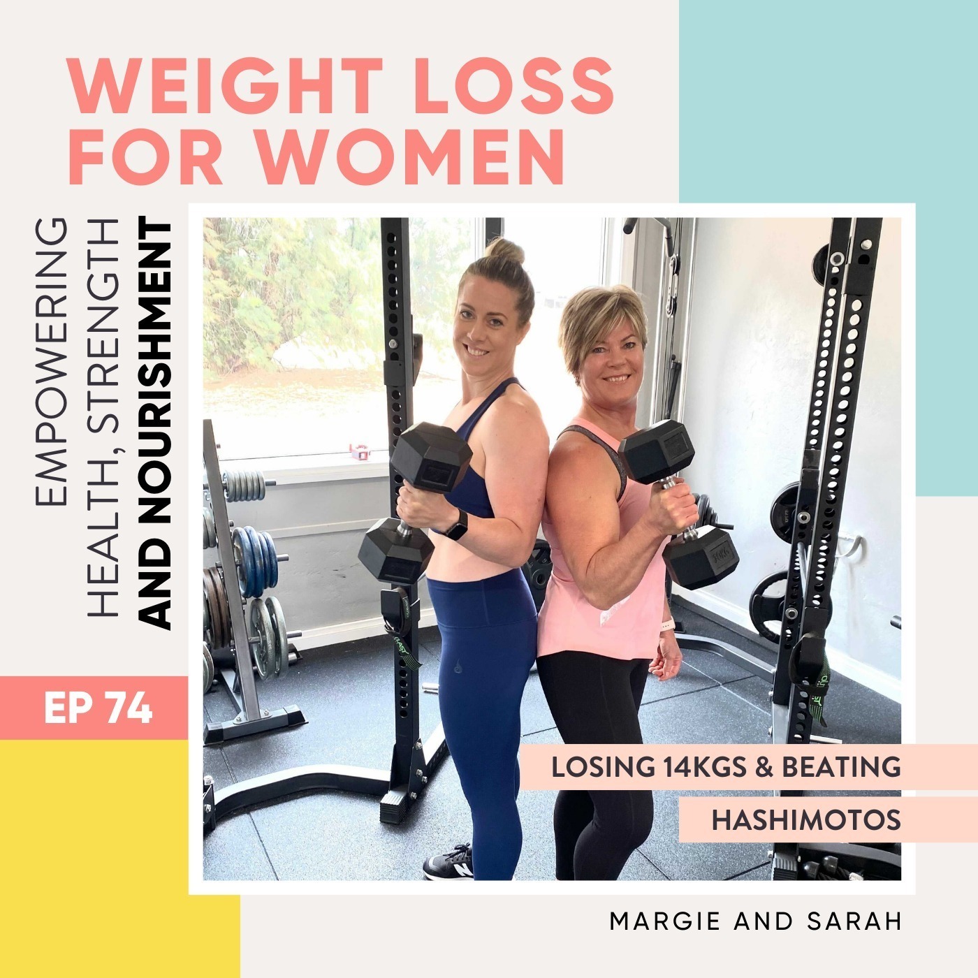 #74 - Losing 14kgs & beating Hashimotos with Margie and Sarah