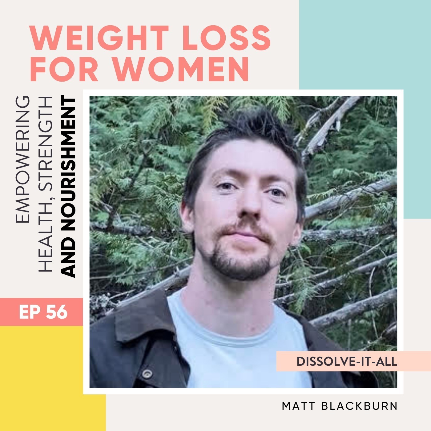#56 - Dissolve-it-all with Matt Blackburn