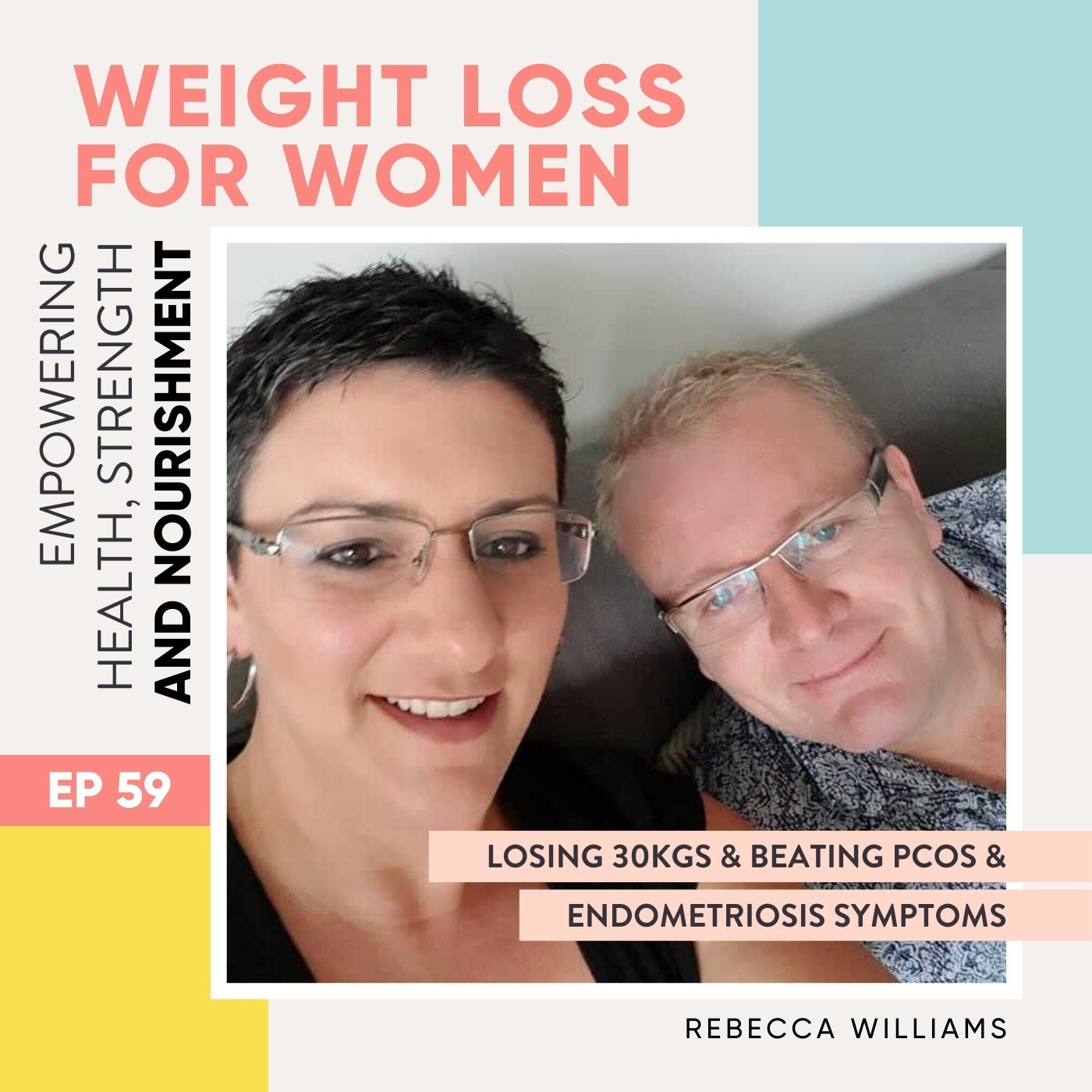#59 - Losing 30kgs & beating PCOS & Endometriosis symptoms with Rebecca Williams