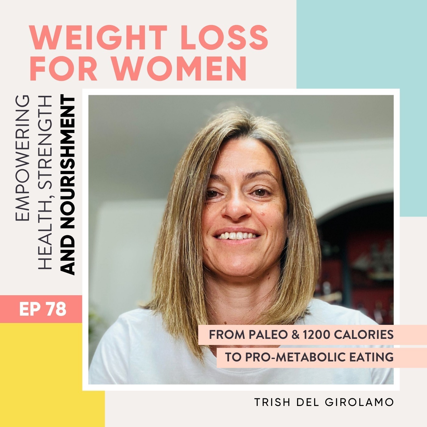 #78 - From Paleo & 1200 calories to Pro-metabolic eating with Trish Del Girolamo