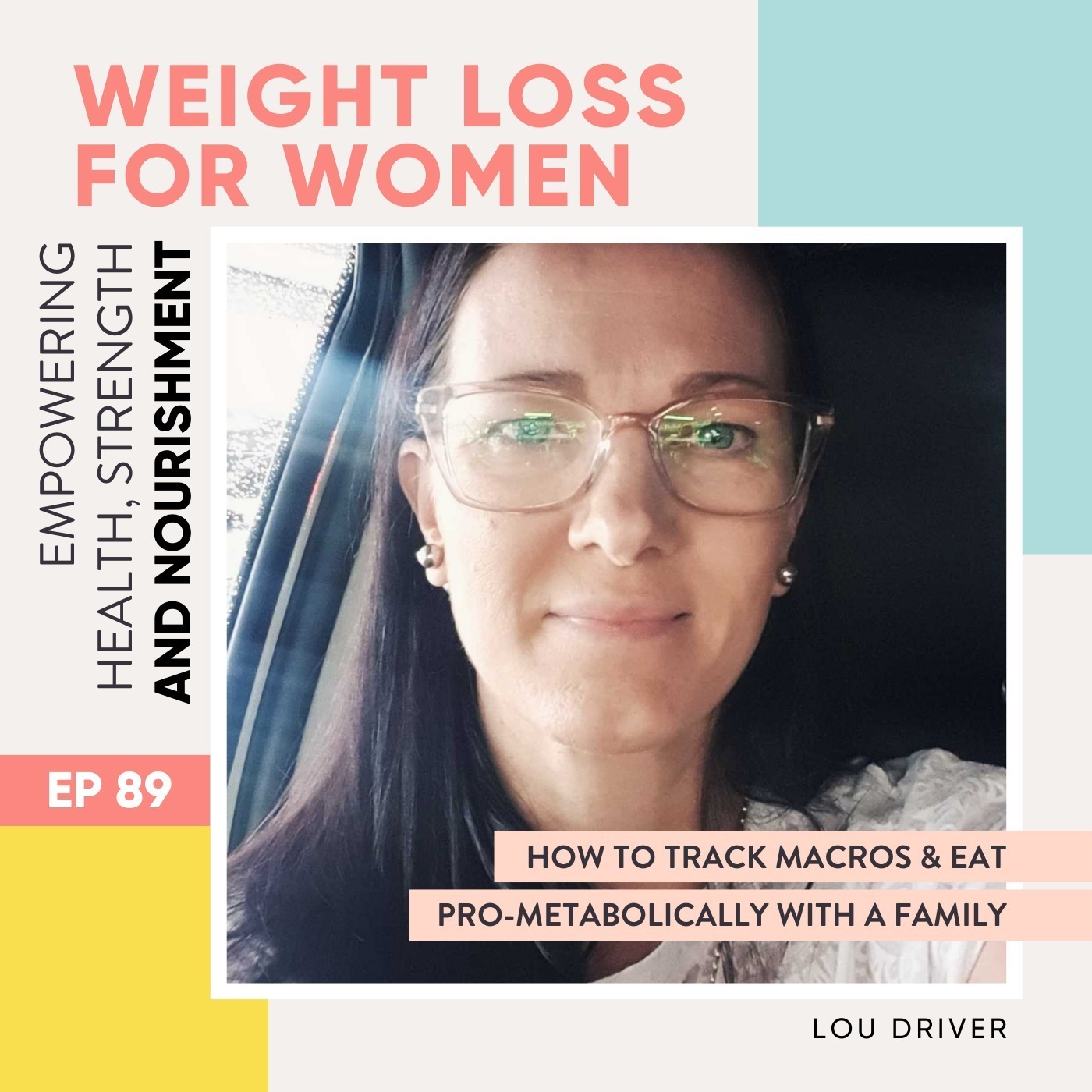 #89 - How to track macros & eat pro-metabolically with a family with Lou Driver