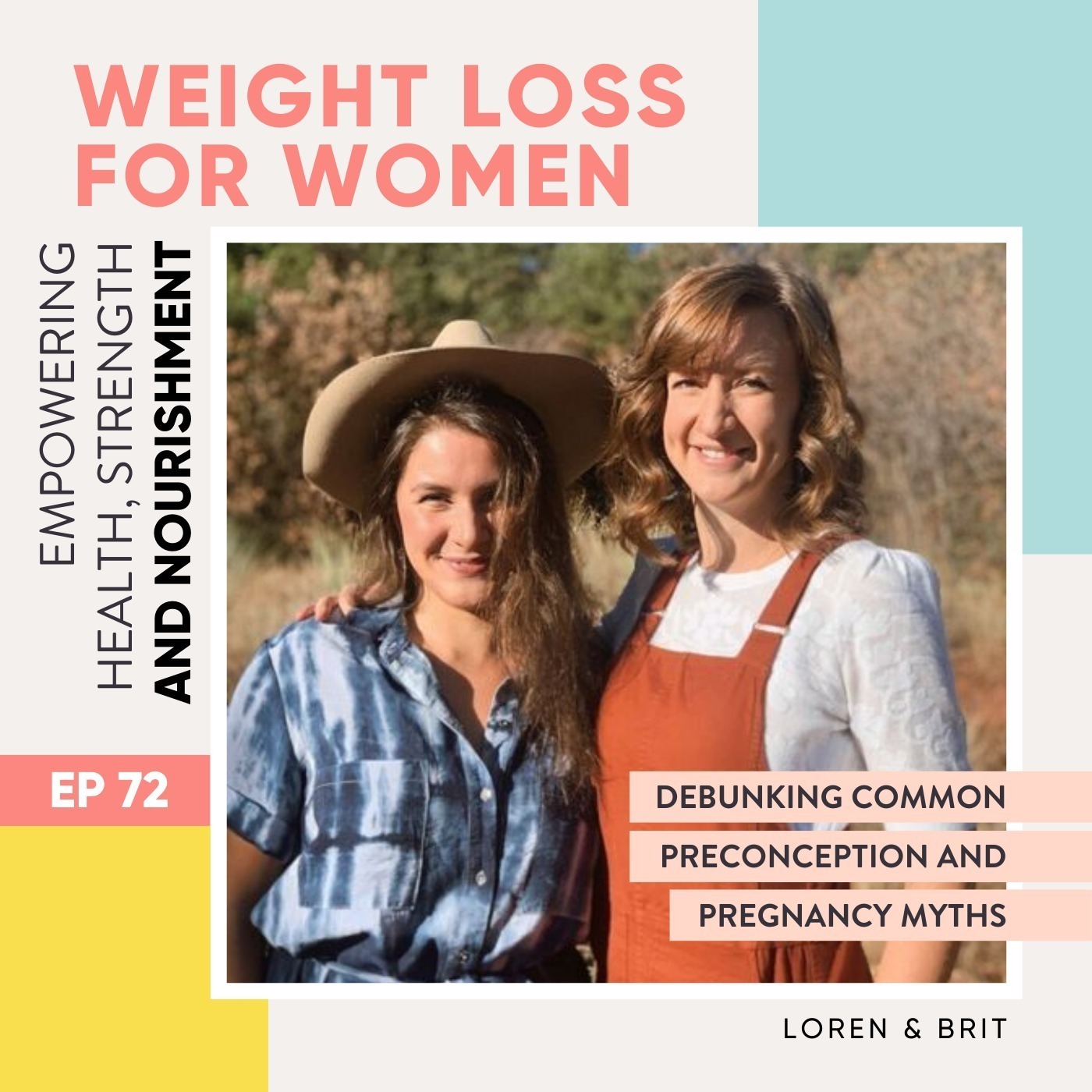 #72 - Debunking Common Preconception and Pregnancy Myths with Loren & Brit