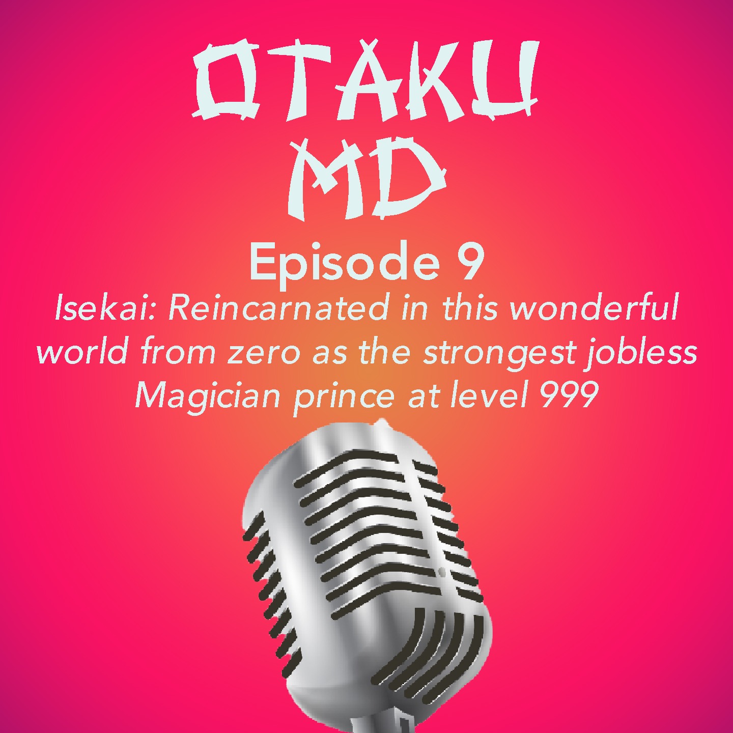 Isekai: Reincarnated in This Wonderful World From Zero as the Strongest Jobless Magician Prince at Level 999 episode artwork