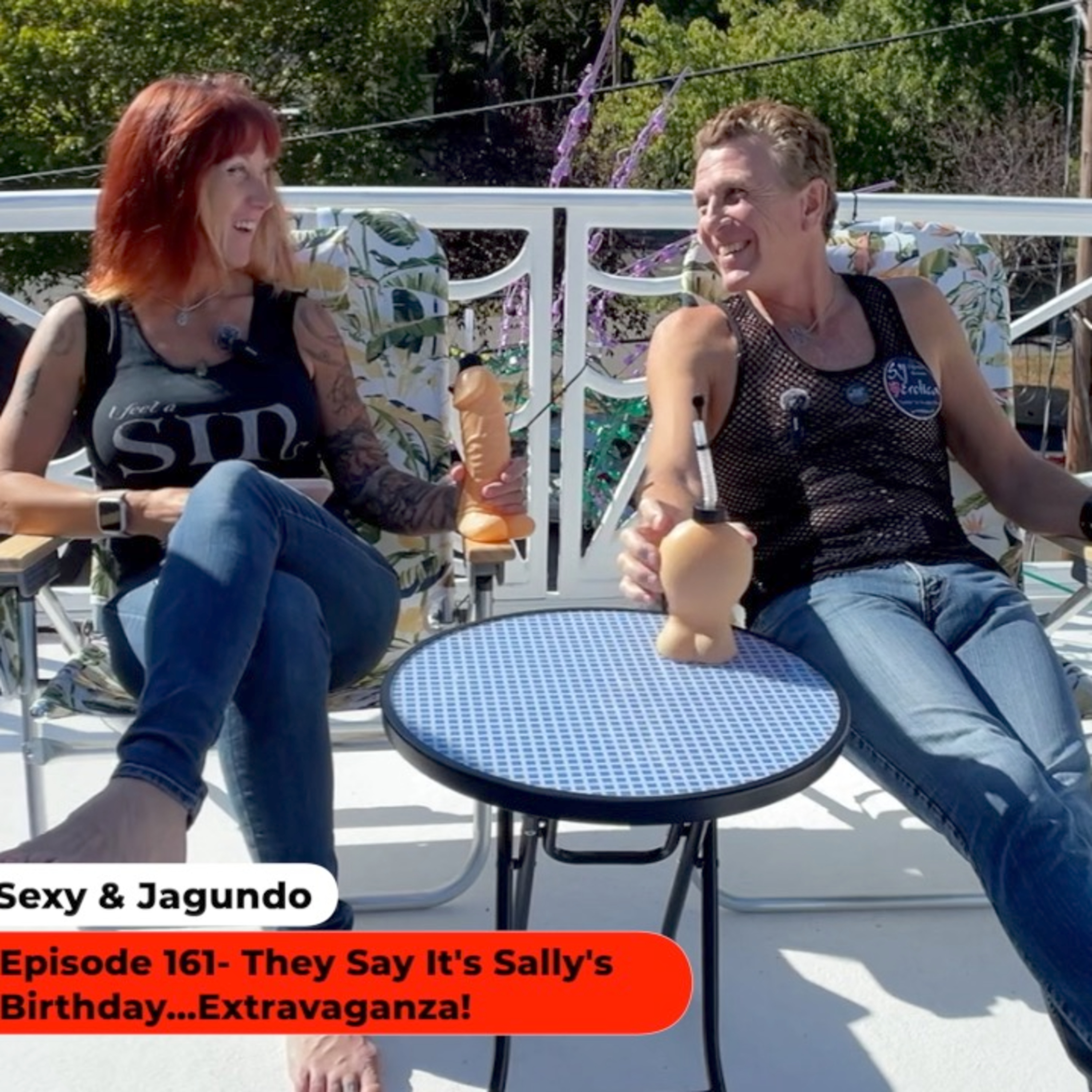 Sexy & Jagundo- They Say It's Sally's Birthday... Extravaganza! 9-22-24