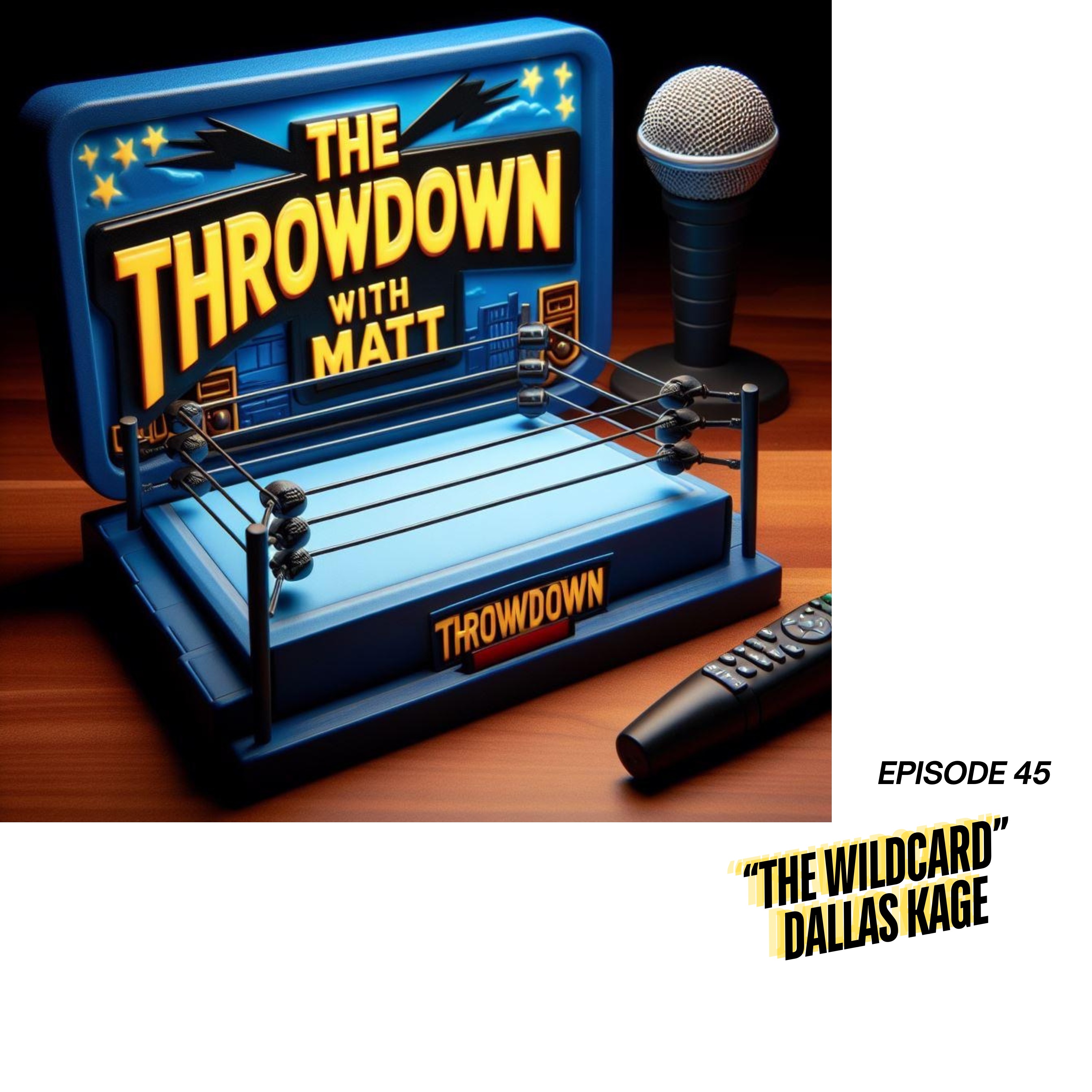 The Throwdown With Matt: Episode 45: "The Wildcard" Dallas Kage episode artwork