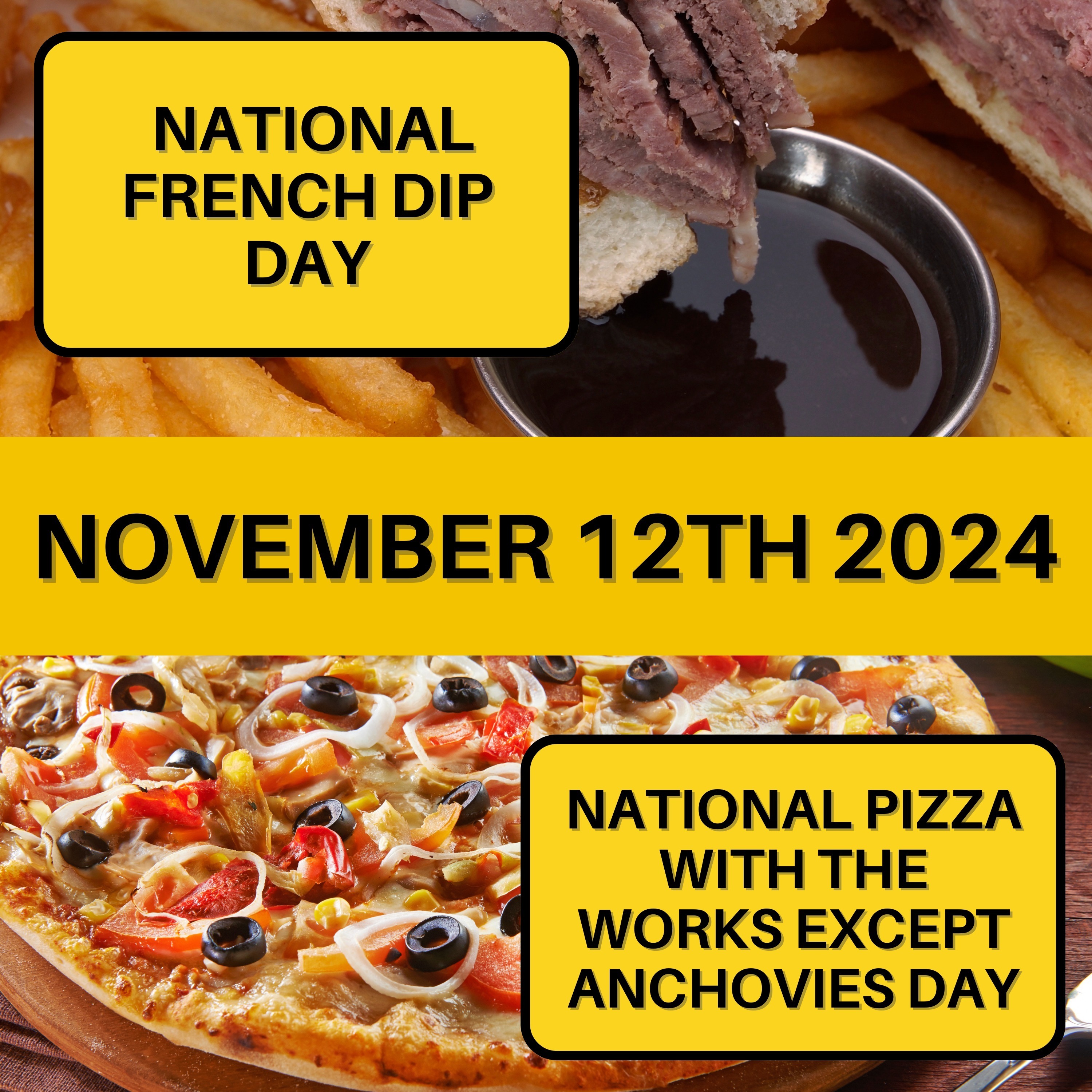 National French Dip Day & Pizza With the Works Except Anchovies Day