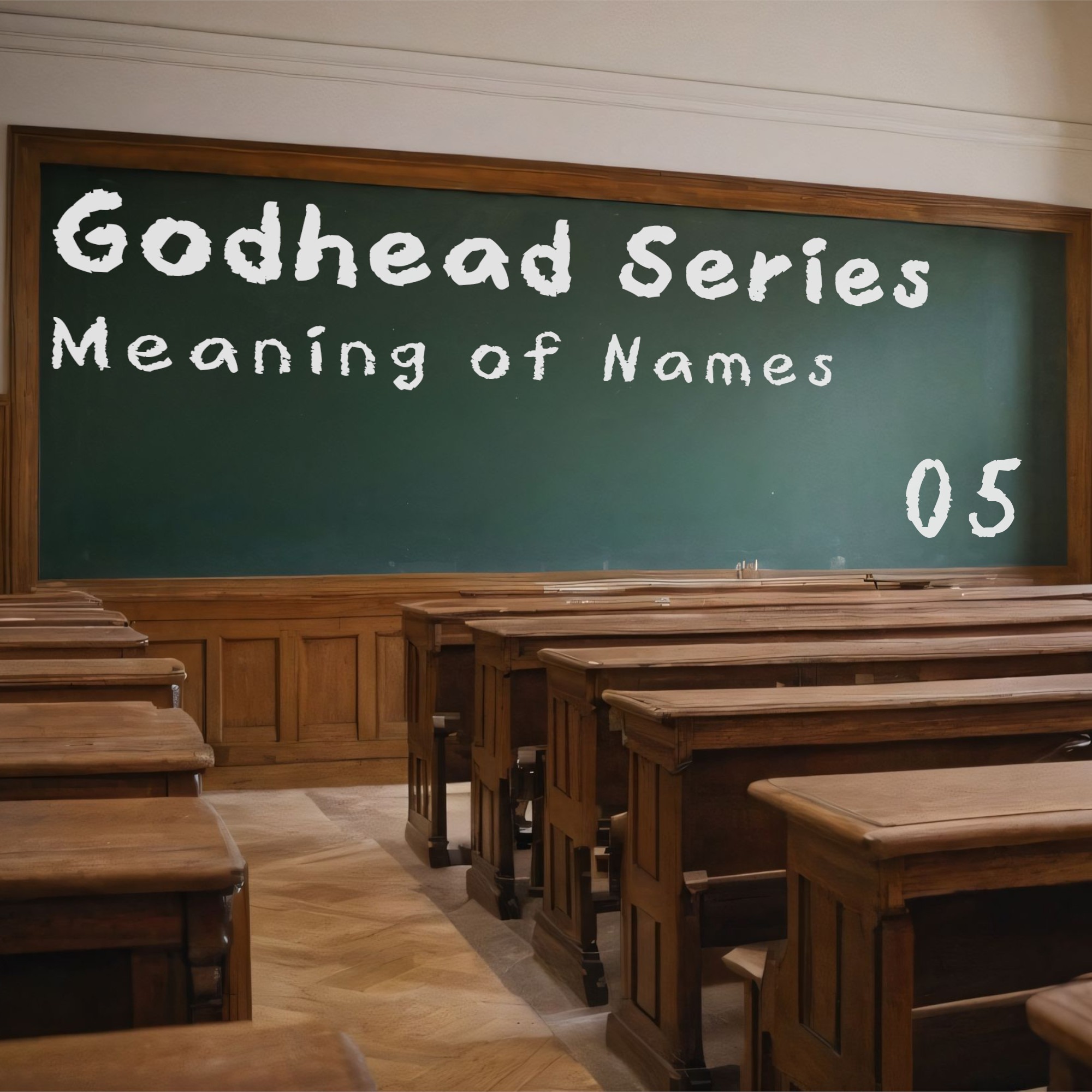 Godhead 05 - Meaning of Names