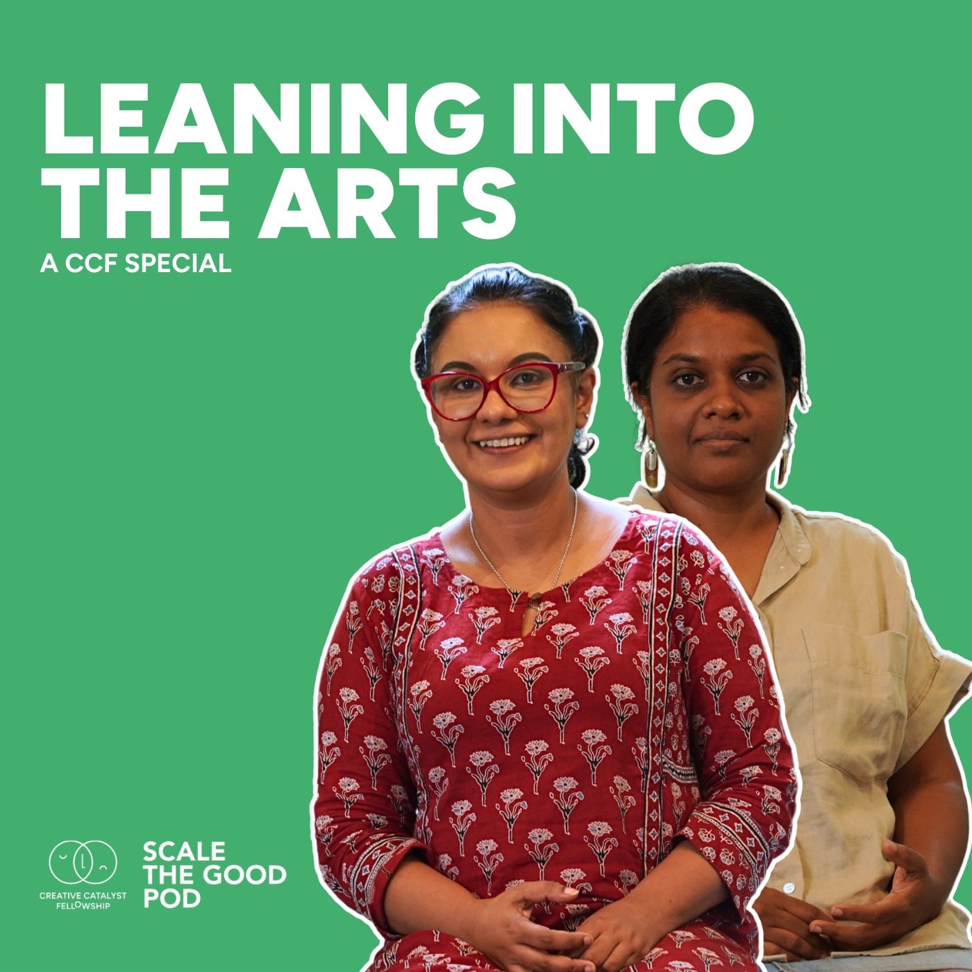 S2E15: Two Creatives, One Inspiring Conversation | Scale the Good Podcast | Creative Catalyst Fellowship |