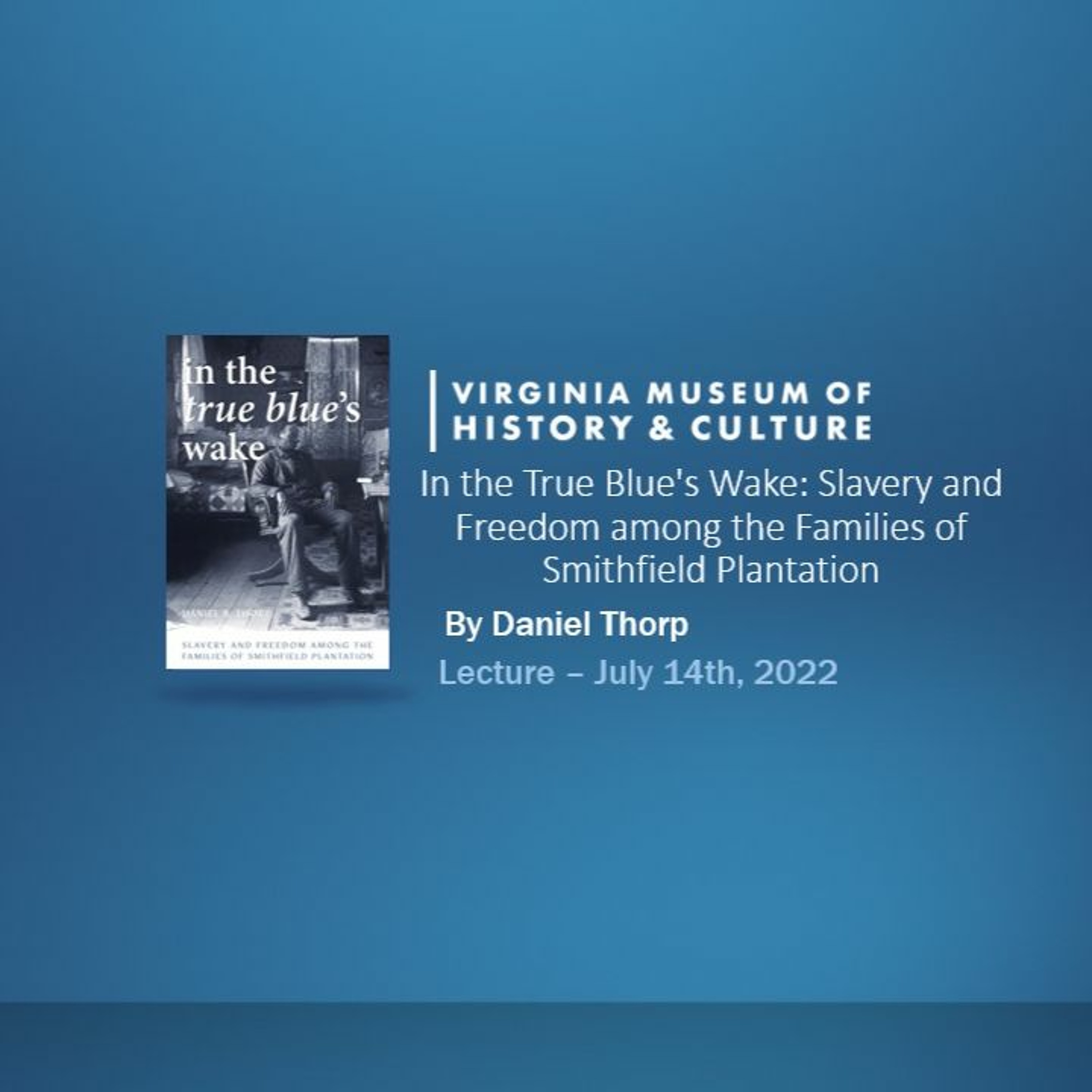 In the True Blue’s Wake: Slavery and Freedom among the Families of Smithfield Plantation episode artwork