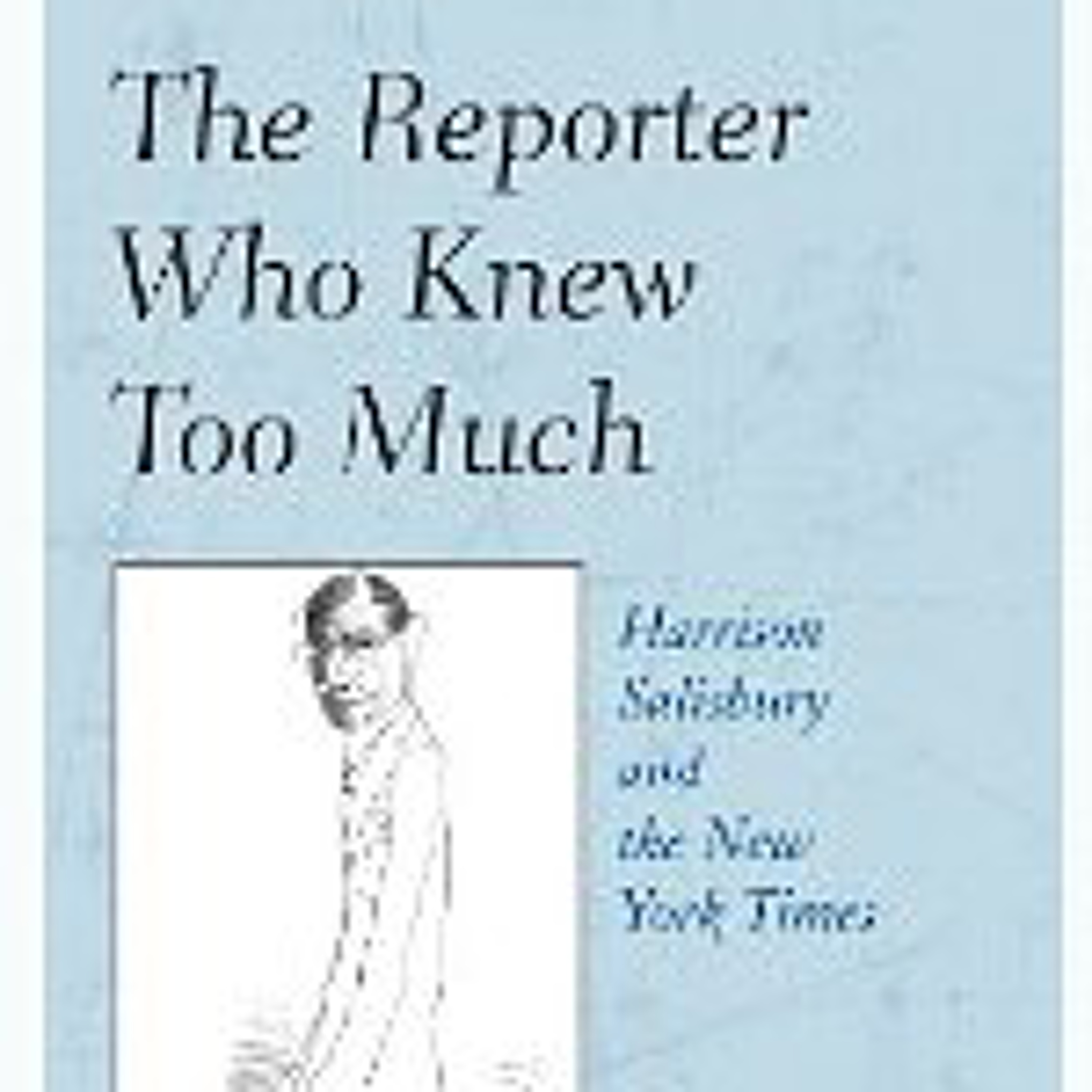 The Reporter Who Knew Too Much: Harrison Salisbury episode artwork