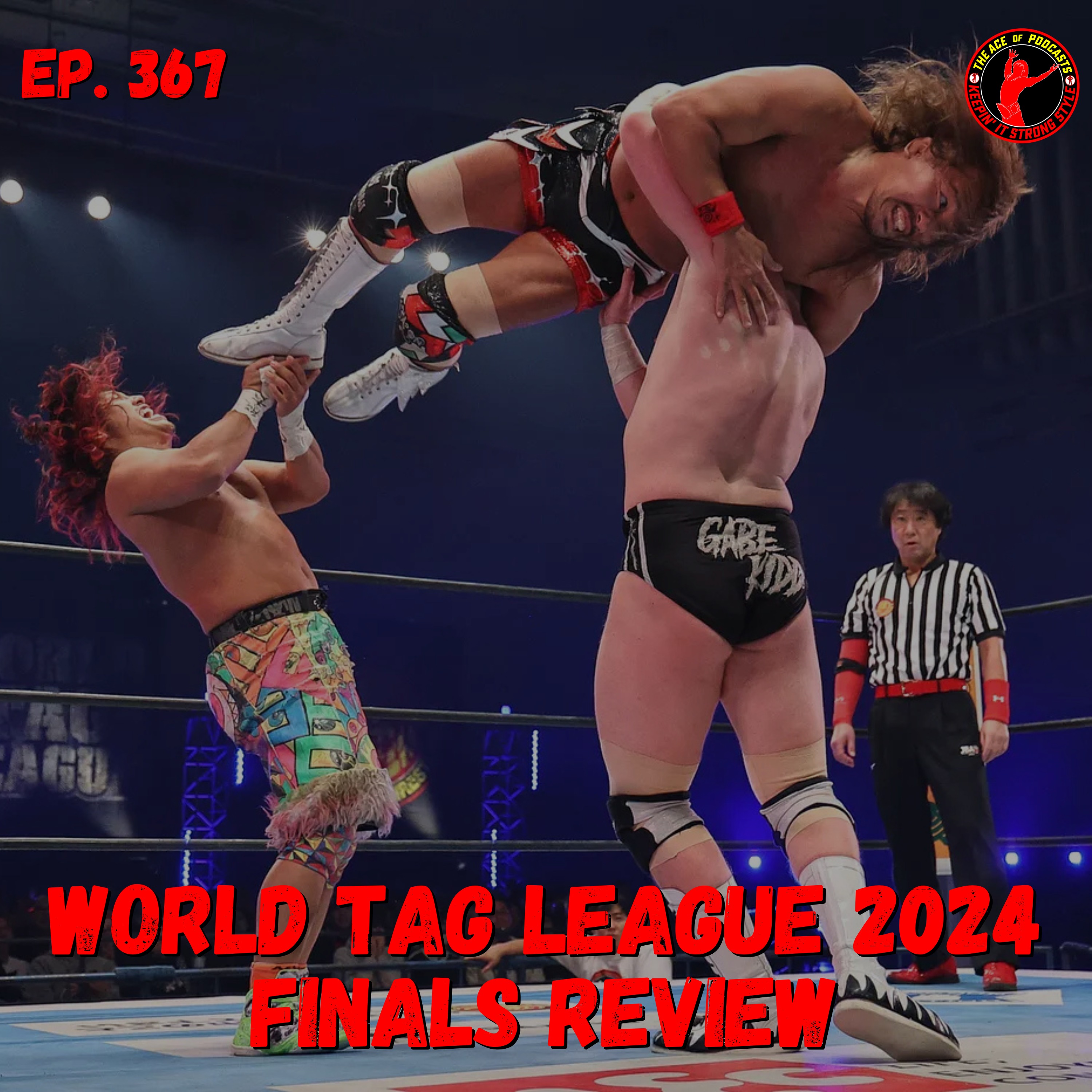 Keepin' It Strong Style - EP 367 - NJPW World Tag League 2024 Finals