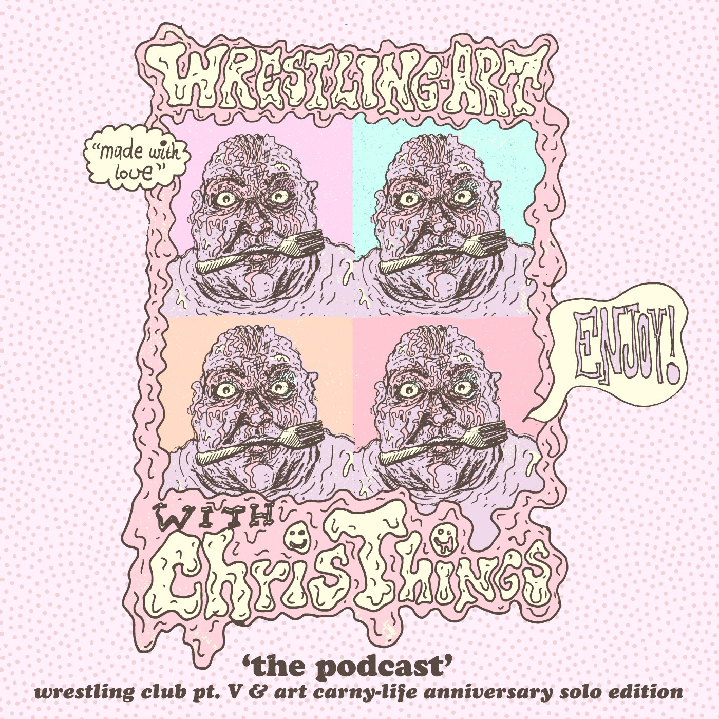 Wrestling Art w/ Chris Things Ep. 54 - Wrestling Club Pt V + Travelling Art Carny Life Anniversary Special Edition