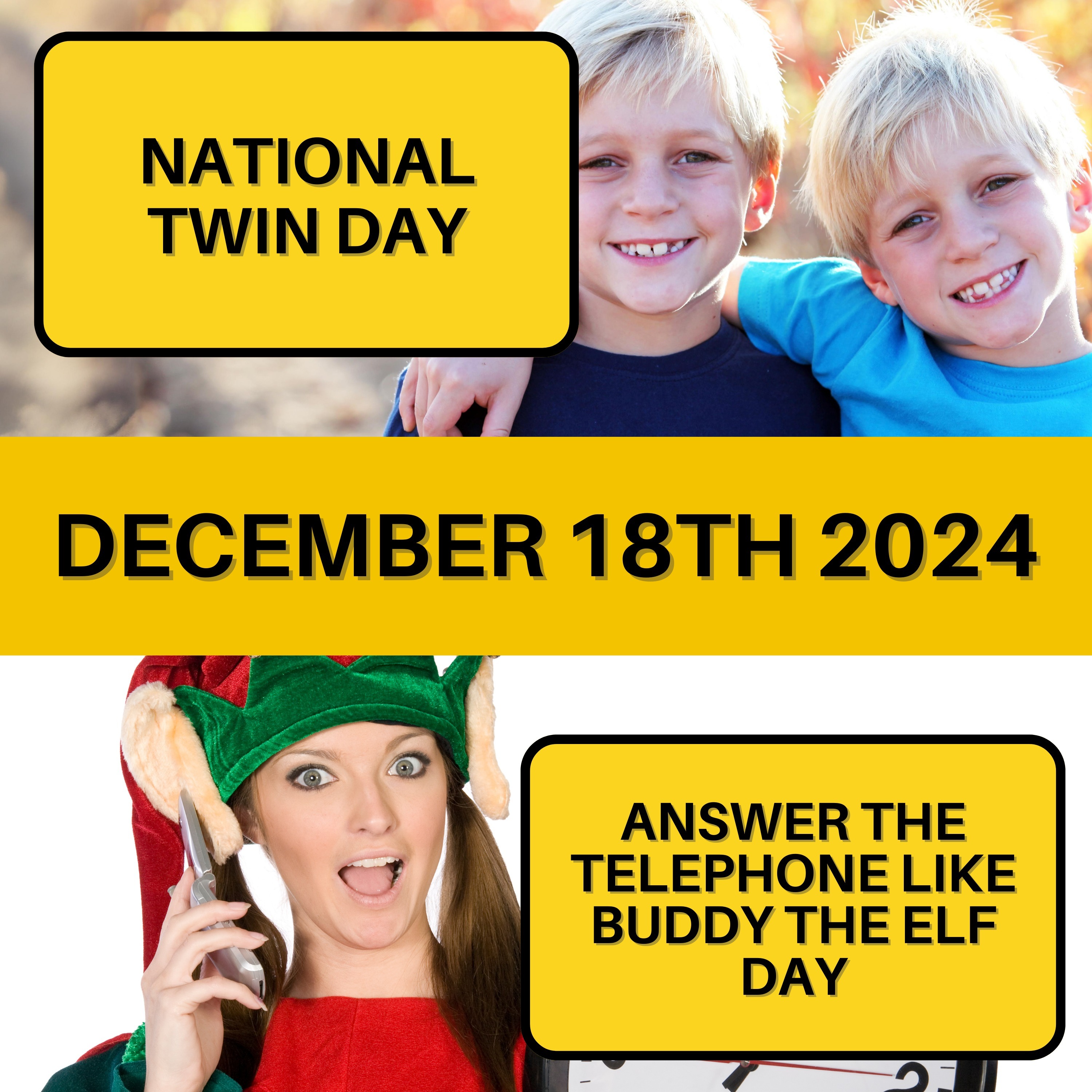 National Twin Day & Answer the Phone Like Buddy the Elf Day