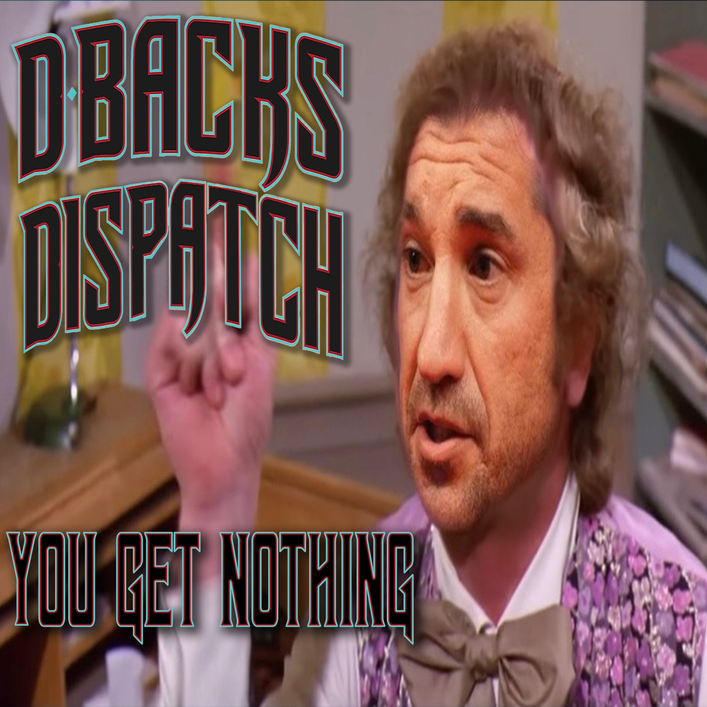 Dbacks Dispatch: You Get Nothing episode artwork