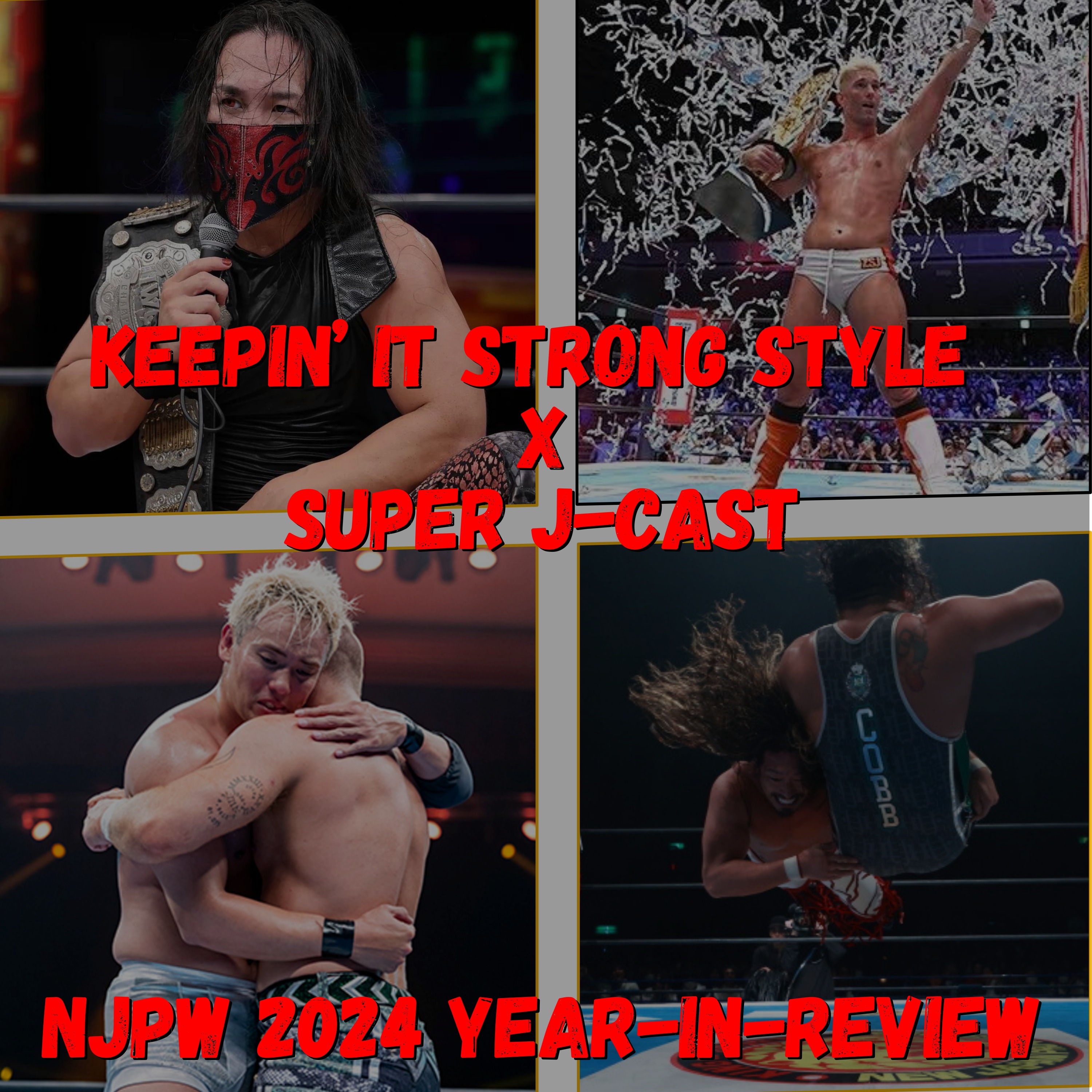 Keepin' It Strong Style - EP 368 - NJPW 2024 Year-in-Review with Super J-Cast