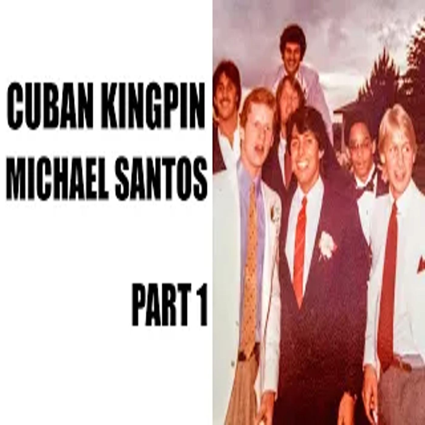 Michael Santos | Cuban Kingpin Tells All | Part 1 [ Al Profit ] episode artwork
