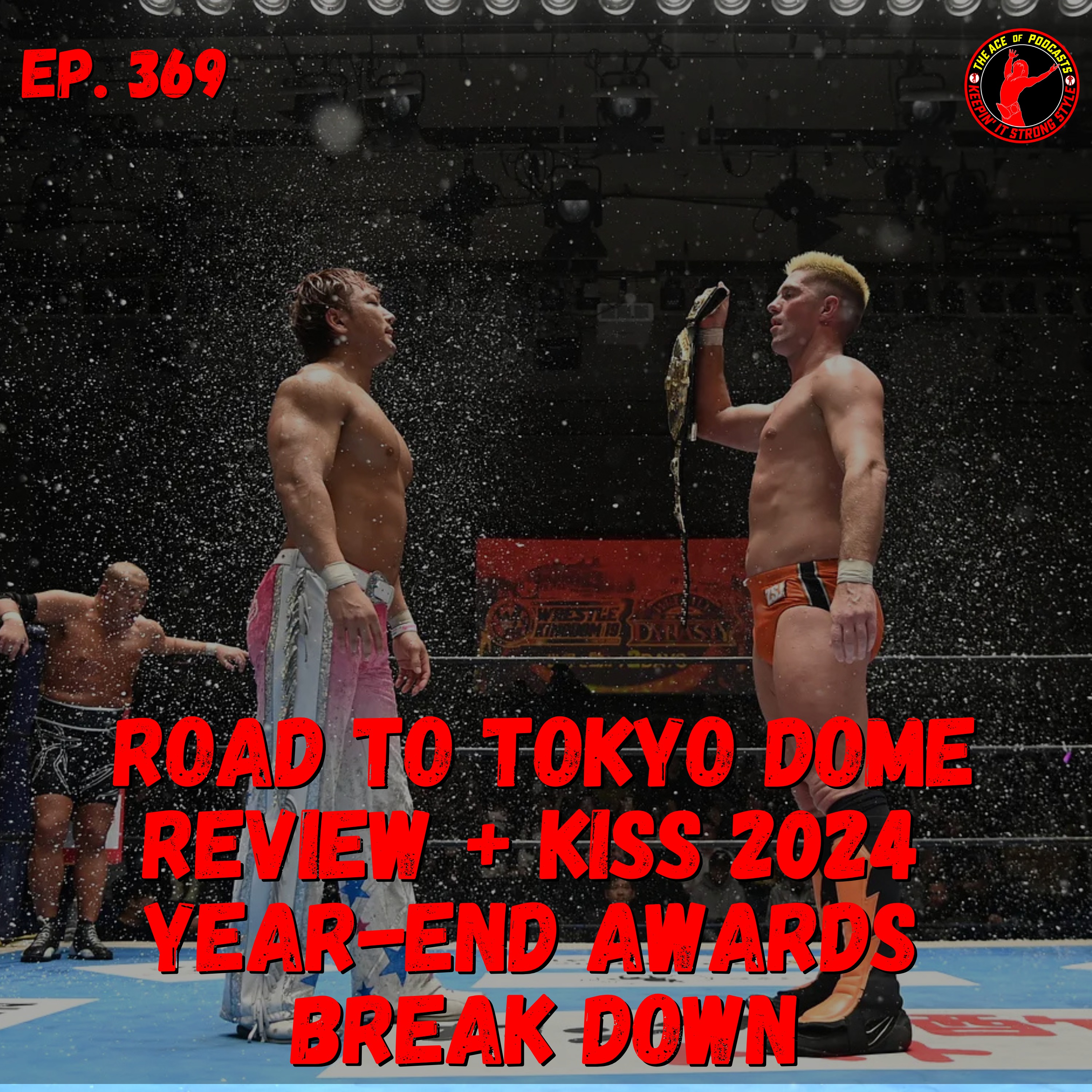 Keepin' It Strong Style - EP 369 - Road to Tokyo Dome + KISS 2024 Year-End Awards Break Down