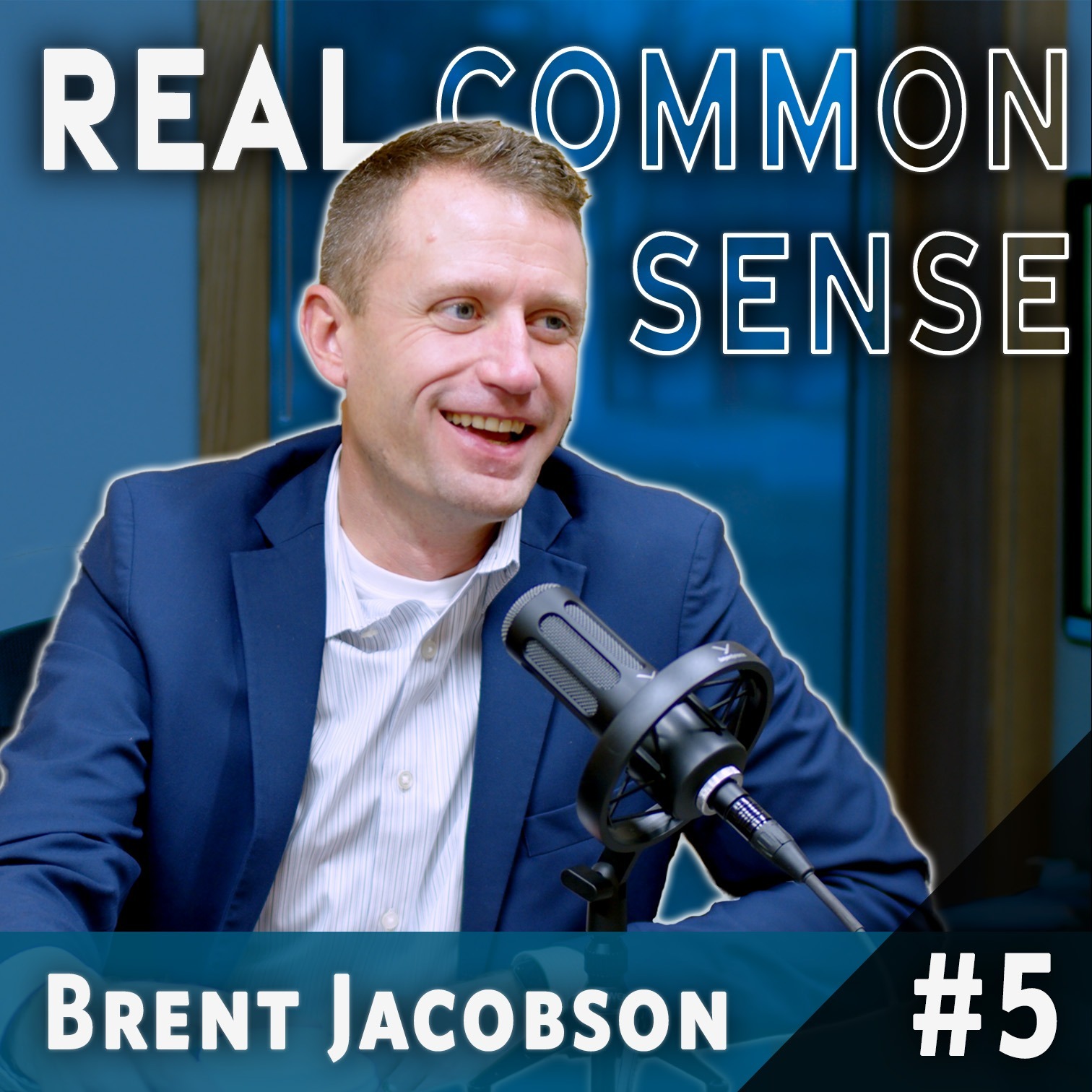 Brent Jacobson on Getting in Politics, His Dad the Mayor & Leaving Big Jobs | Real Common Sense Ep 5 episode artwork