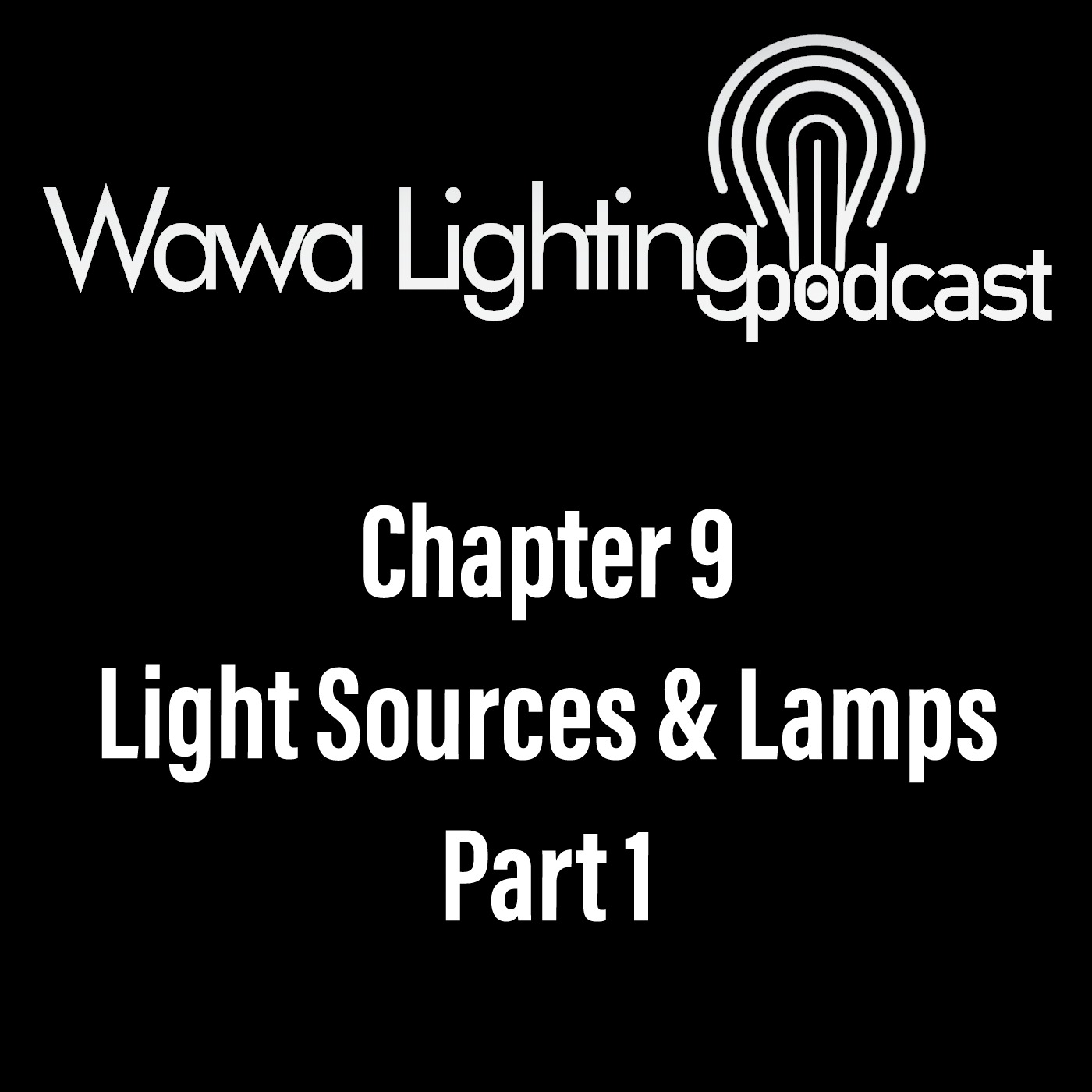 Chapter 9: Light Sources & Lamps Part 1