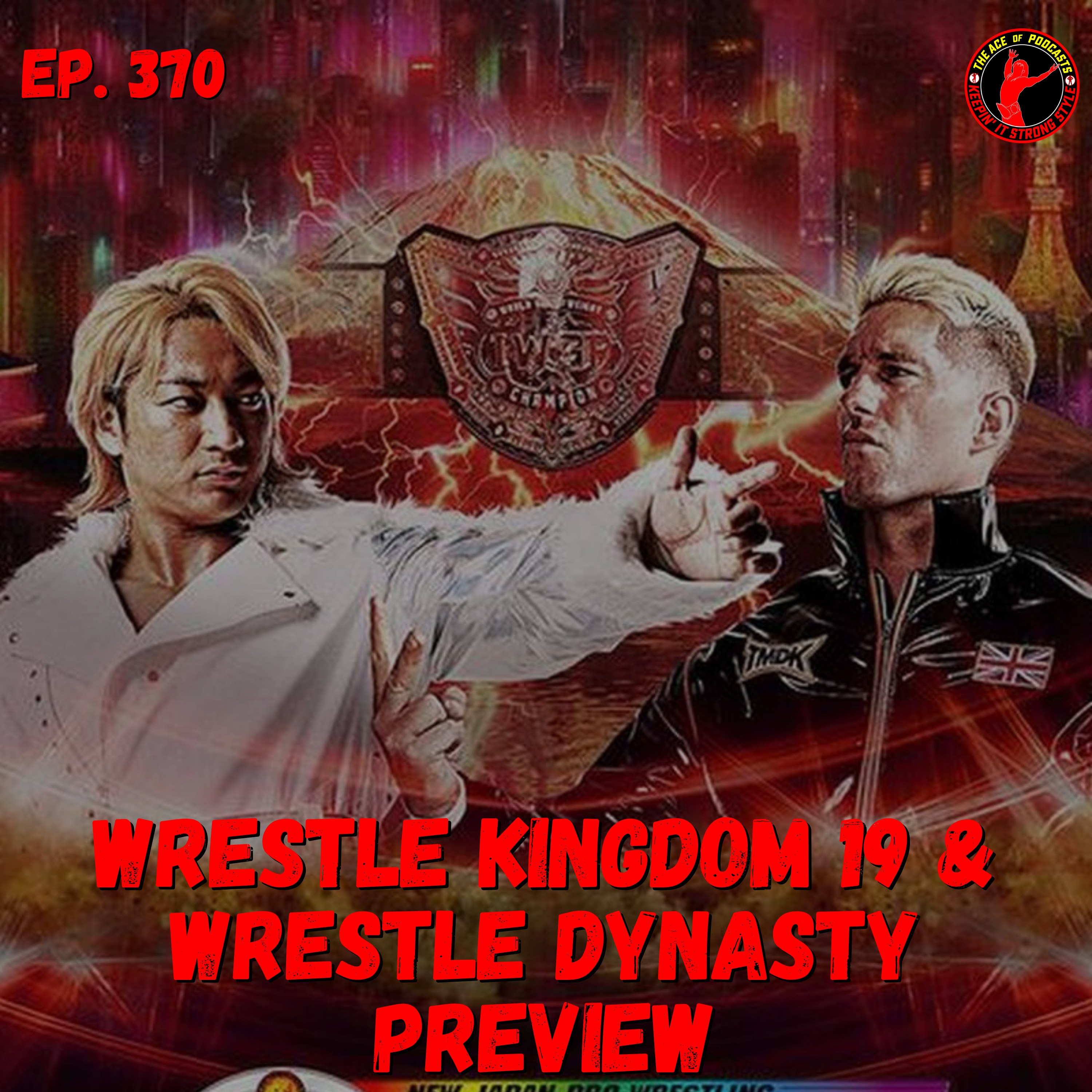 Keepin' It Strong Style - EP 370 - Wrestle Kingdom 19 & Wrestle Dynasty Preview