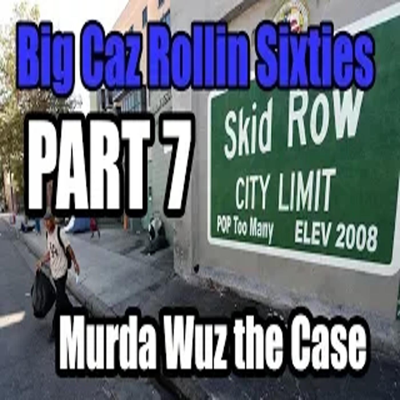 Rollin Sixties Big Caz Murda Case Part 7 episode artwork