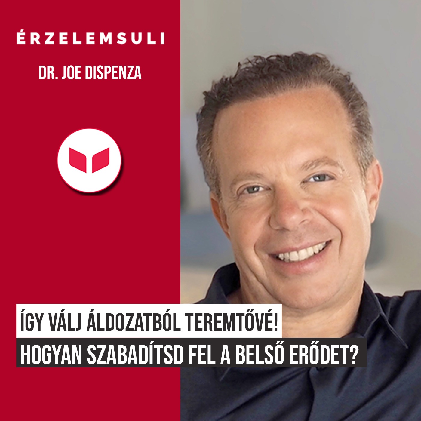 Dr. Joe Dispenza - Hogyan szabadítsd fel a belső erődet?