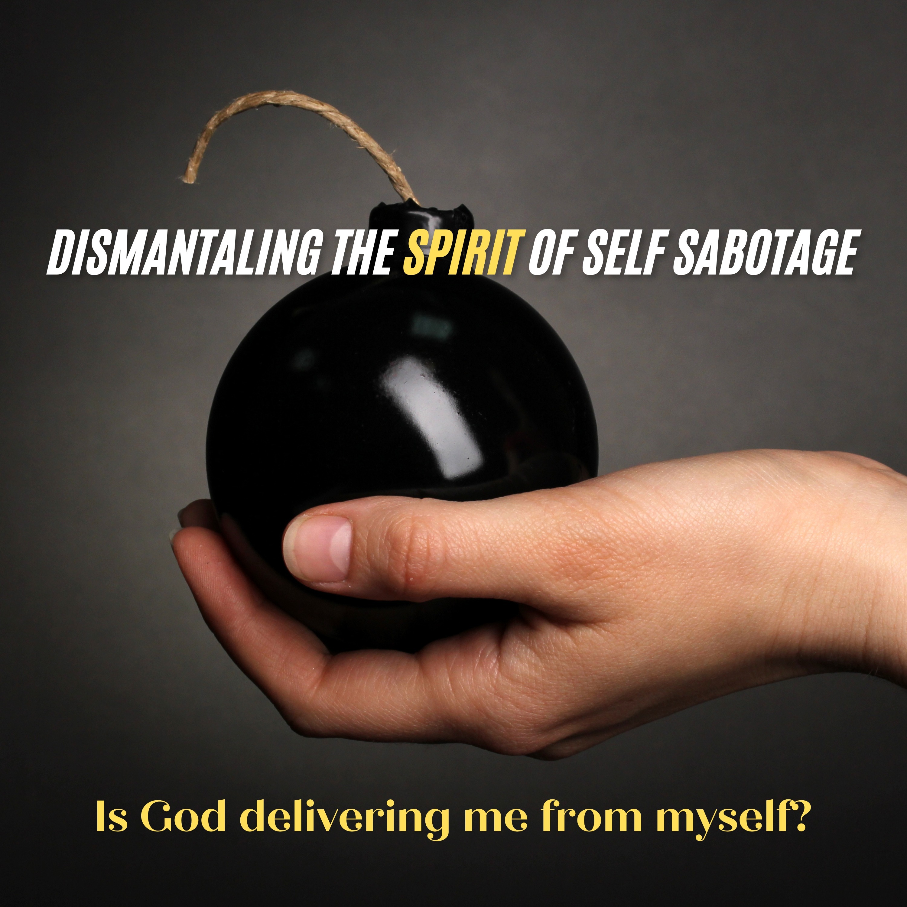 Dismantling the Spirit of Self-Sabotage