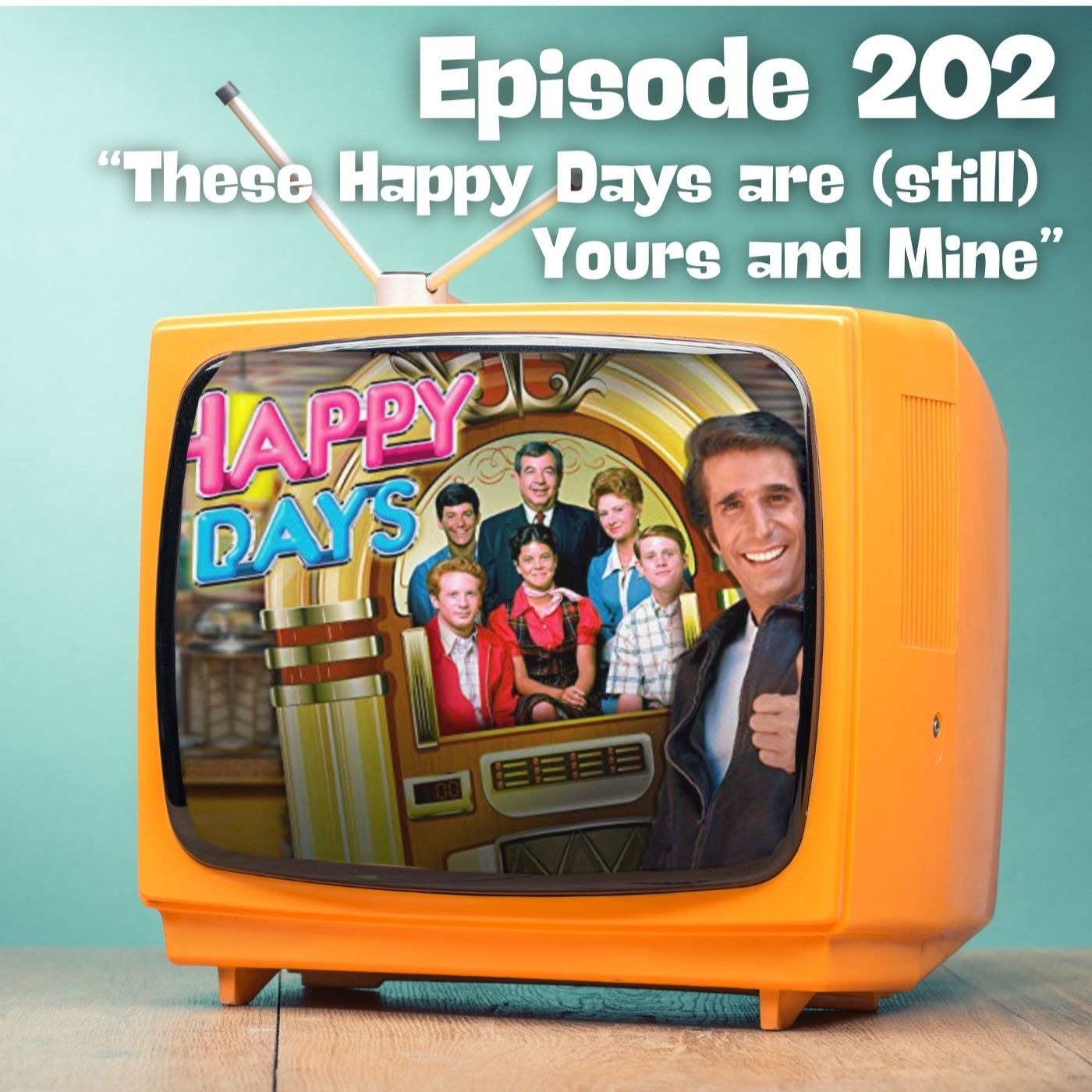 These Happy Days Are (still) Yours and Mine