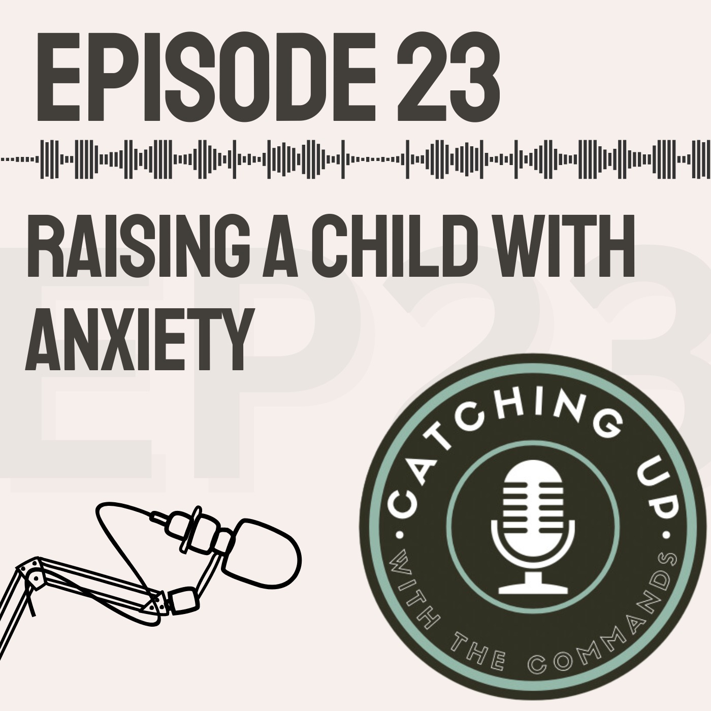 Ep 23 - Raising a Child with Anxiety