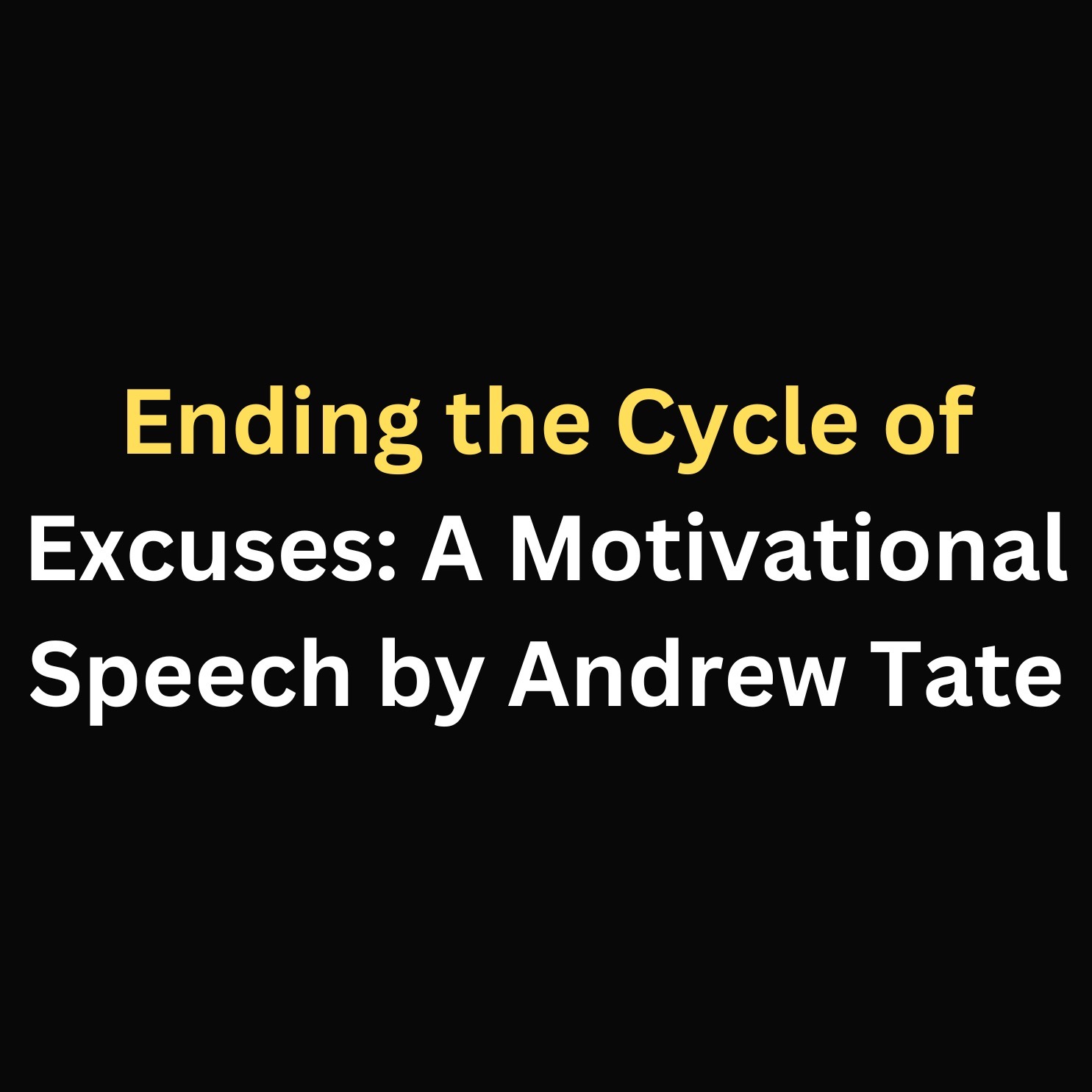 Ending the Cycle of Excuses: A Motivational Speech by Andrew Tate episode artwork