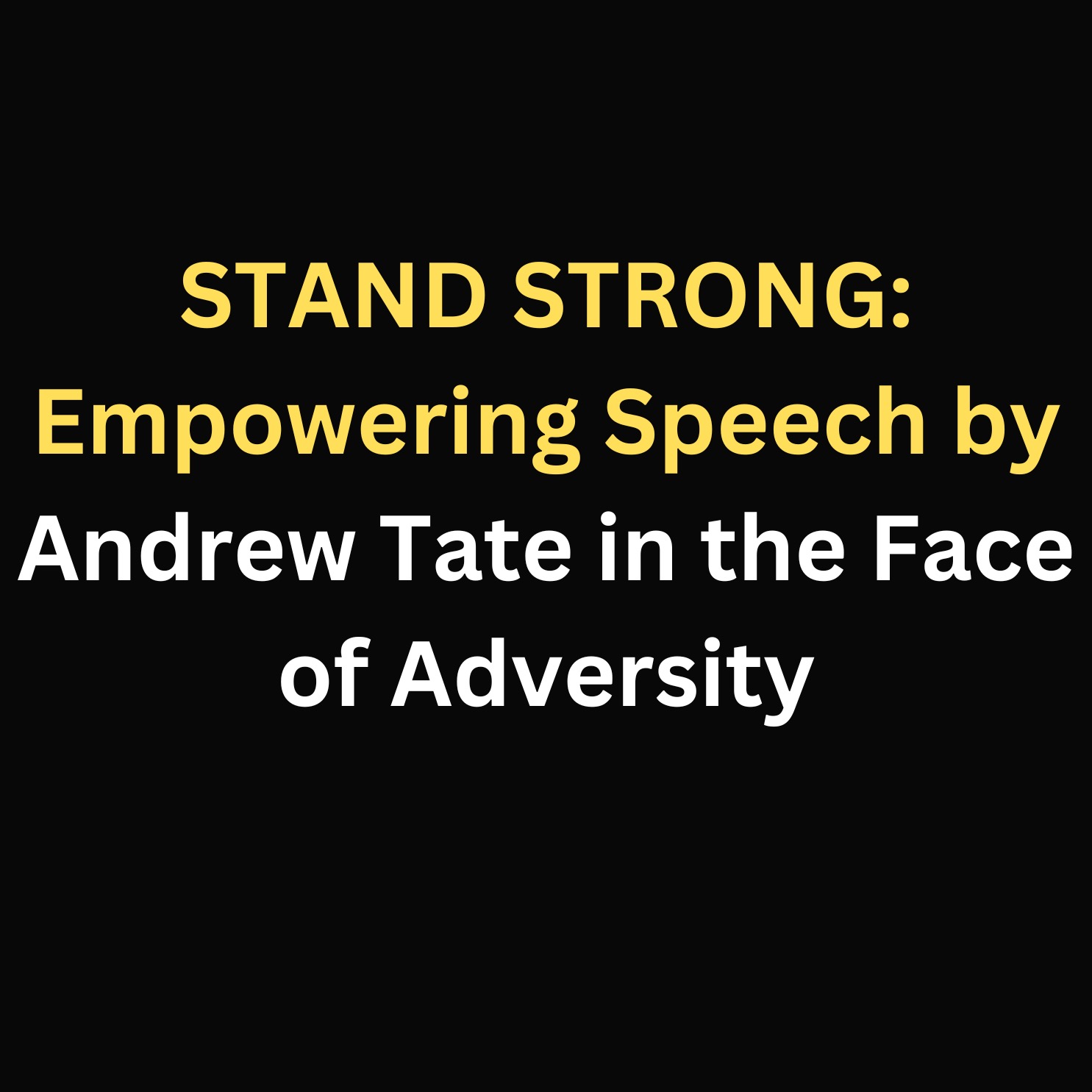 STAND STRONG: Empowering Speech by Andrew Tate in the Face of Adversity episode artwork