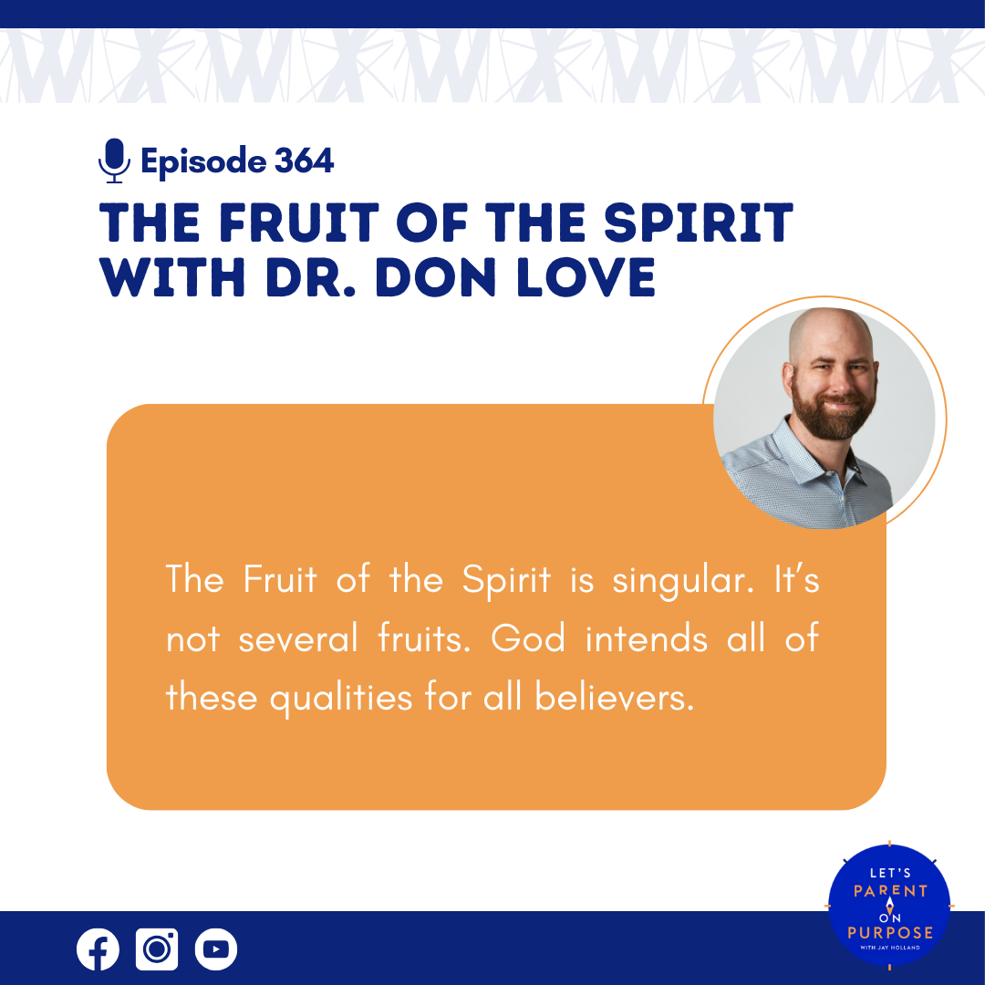Ep. 364: The Fruit of the Spirit with Dr. Don Love