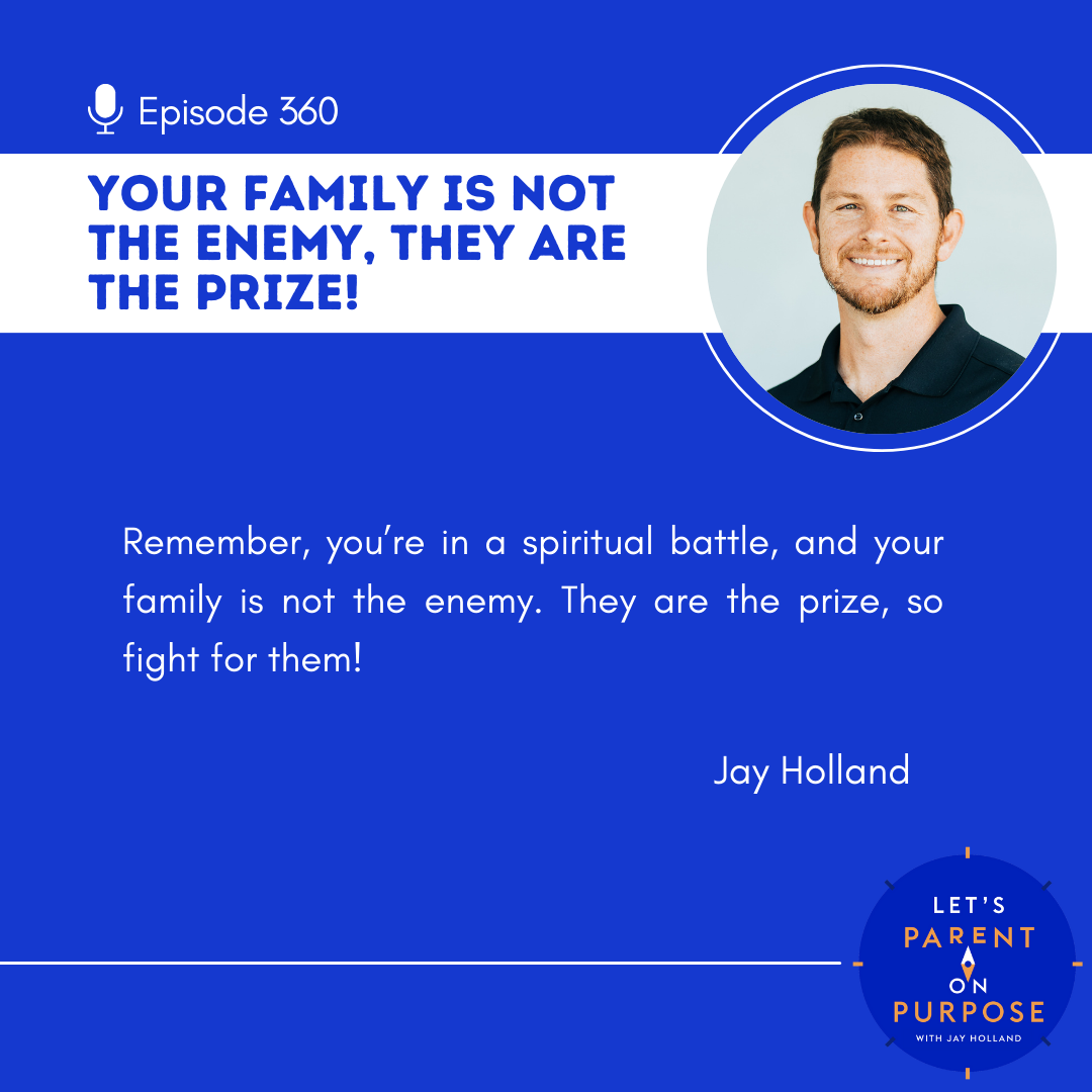 Ep. 360: Your Family is Not the Enemy, They Are The Prize!